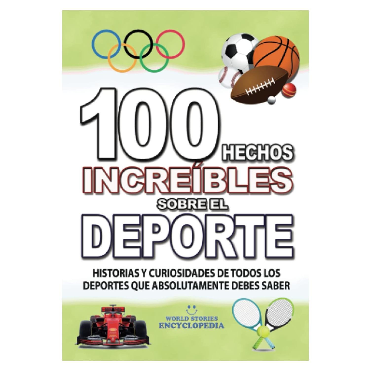 100 HECHOS INCREÍBLES SOBRE EL DEPORTE: Historias y Curiosidades de todos los DEPORTES que Absolutamente debes Conocer (HECHOS HISTORIAS Y CURIOSIDADES INCREÍBLES) (Spanish Edition)