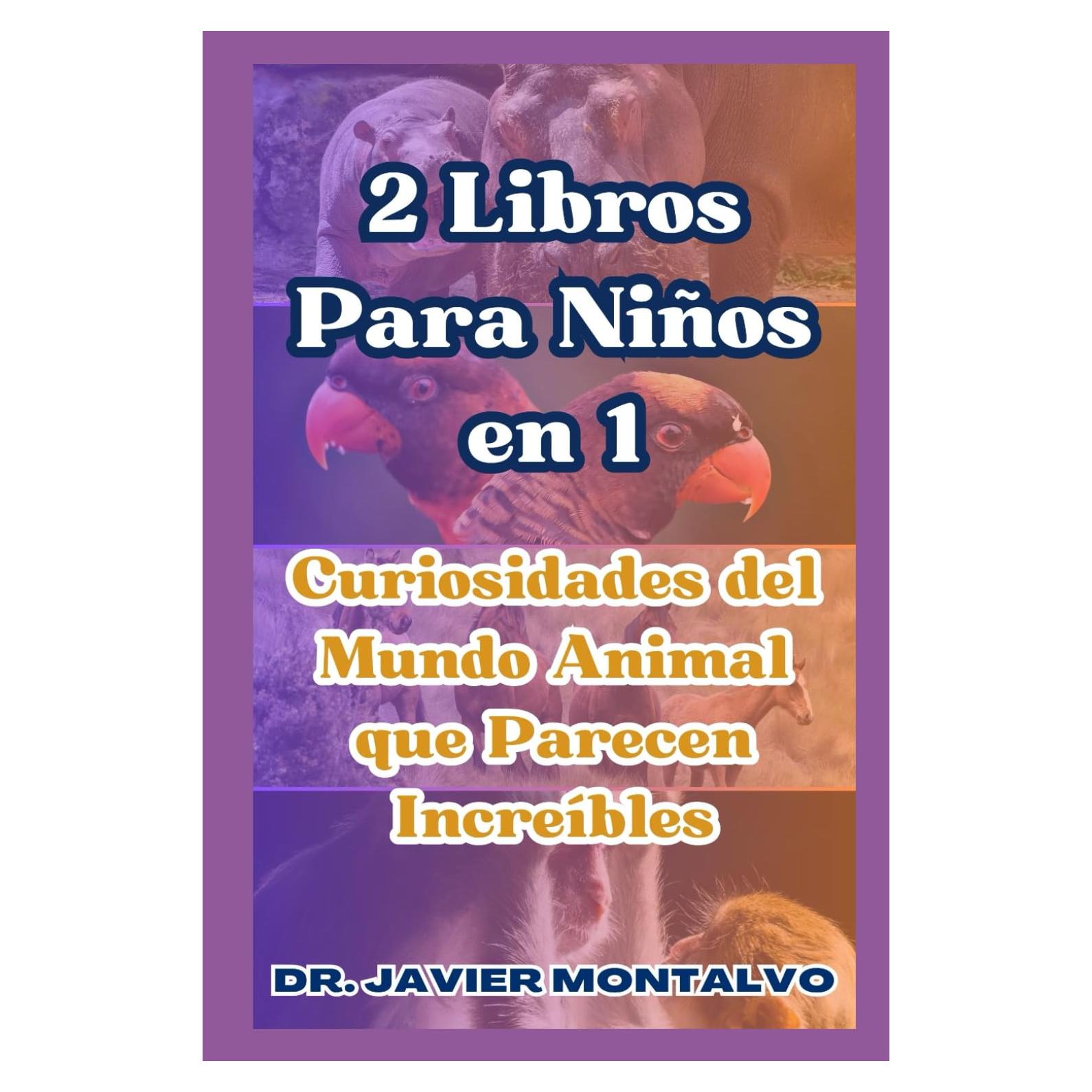 2 Libros Para Niños en 1: Curiosidades del Mundo Animal que Parecen Increíbles (Spanish Edition)