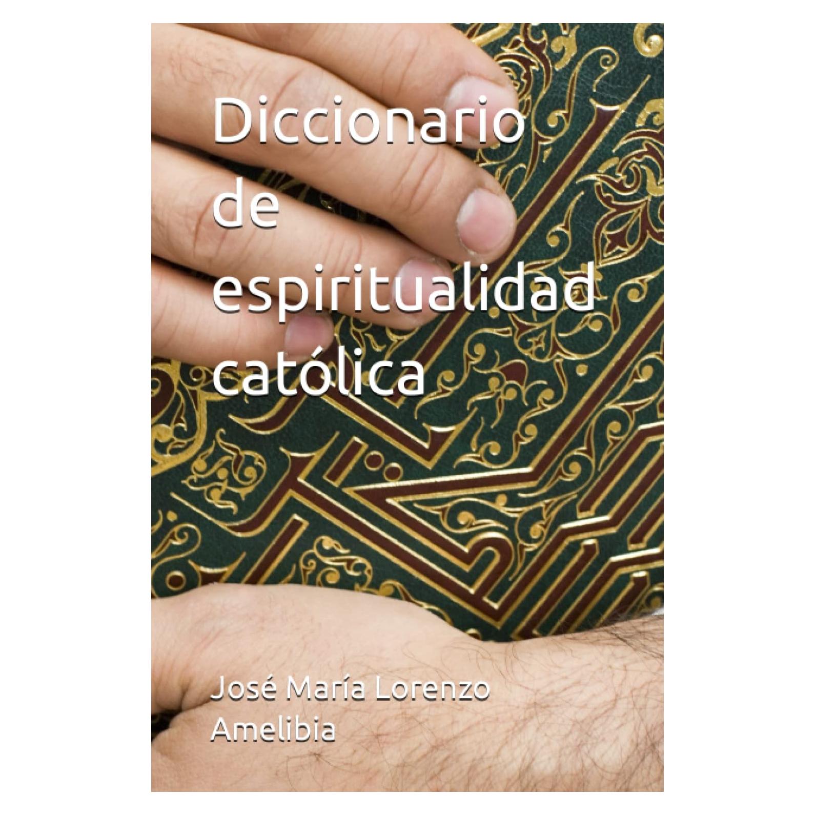 Diccionario de espiritualidad católica (Spanish Edition)