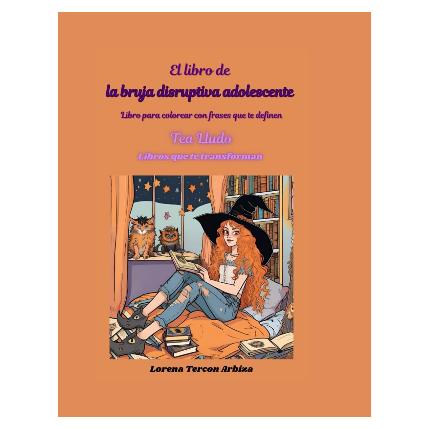 El libro de la bruja disruptiva adolescente: Libro para colorear con frases que te definen (Tea Lludo) (Spanish Edition)