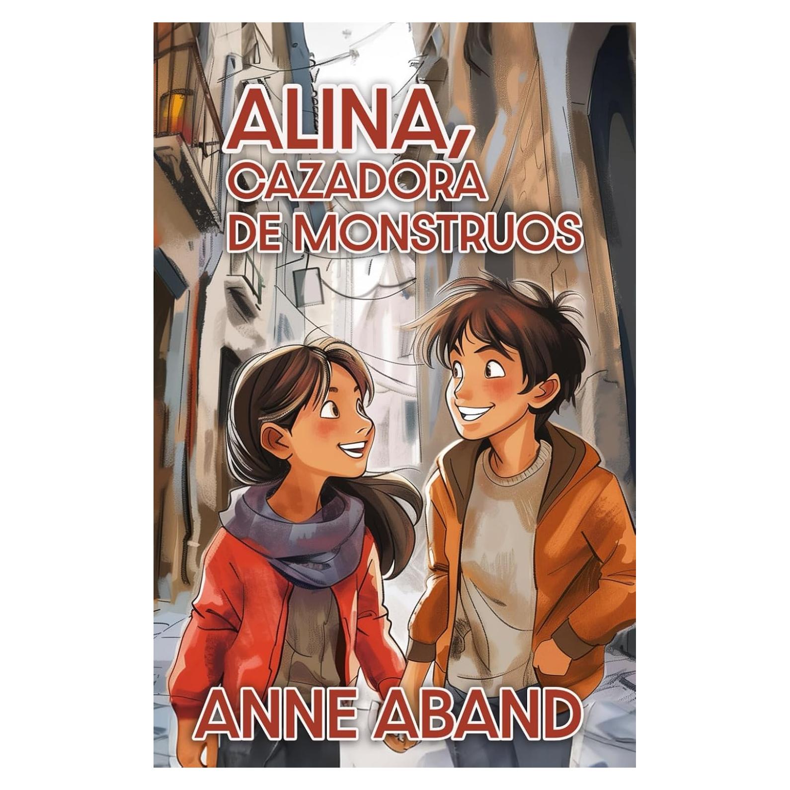 Alina, cazadora de monstruos: (novela de fantasía infantil 8-14 años) (Libros de fantasía juvenil) (Spanish Edition)