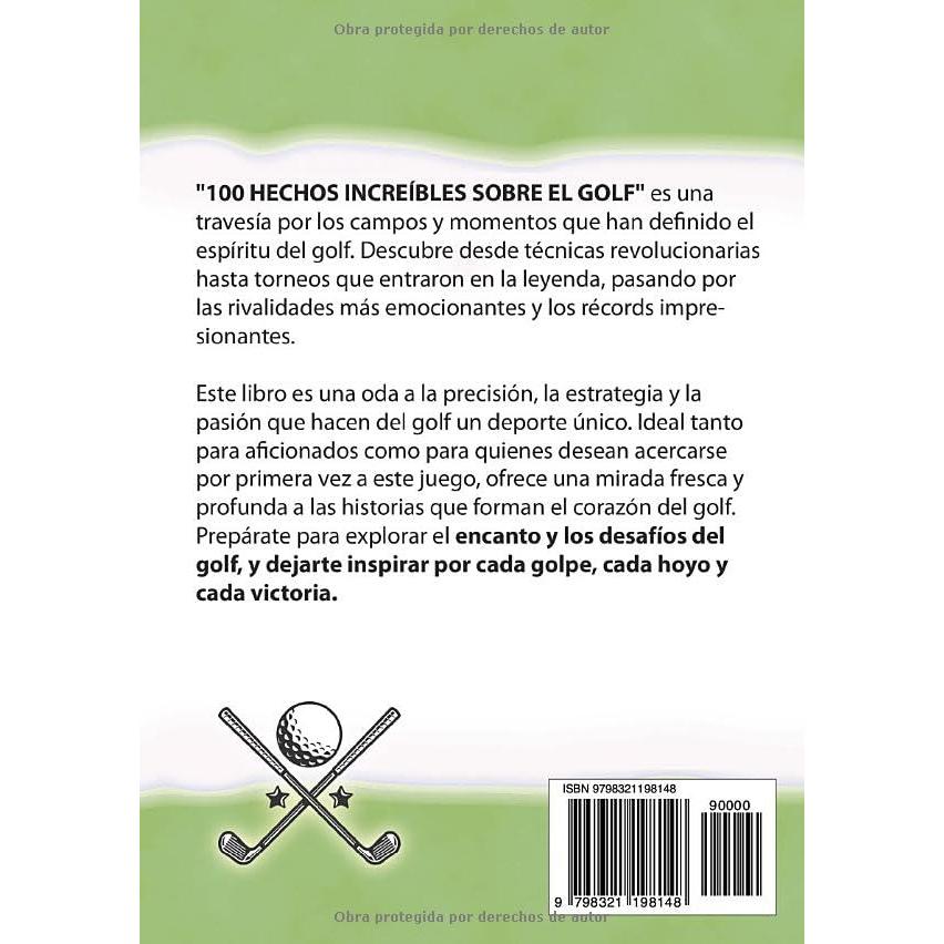 100 HECHOS INCREÍBLES SOBRE EL GOLF: Historias y Curiosidades sobre el Golf que Absolutamente debes Saber (HECHOS HISTORIAS Y CURIOSIDADES INCREÍBLES) (Spanish Edition)
