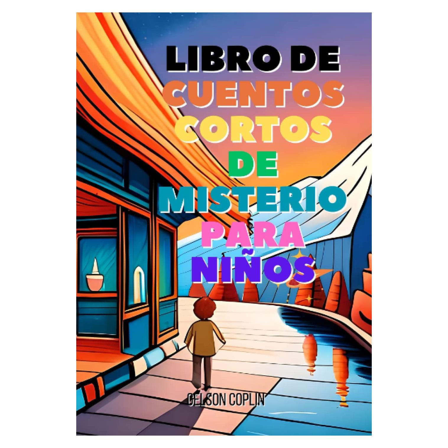 Libro de historias cortas de misterio para niños.: Diez cuentos intrigantes para resolver y desentrañar. (Spanish Edition)