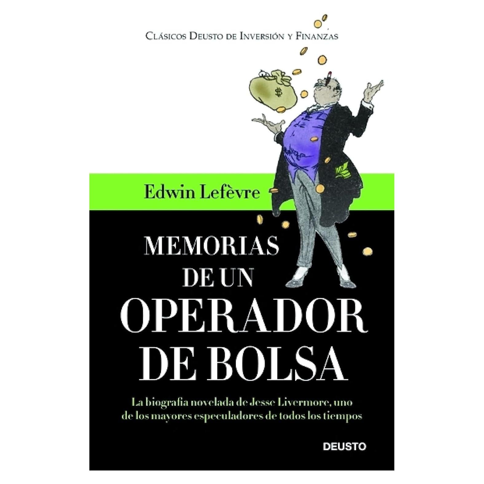 Memorias de un operador de Bolsa: La biografía novelada de Jesse Livermore, uno de los mayores especuladores de todos los tiempos (Spanish Edition)