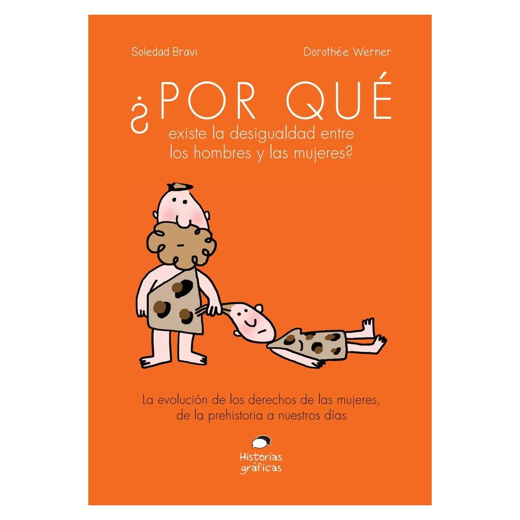 ¿Por qué existe la desigualdad entre los hombres y las mujeres?: La evolución de los derechos de las mujeres, de la prehistoria a nuestros días (Spanish Edition)