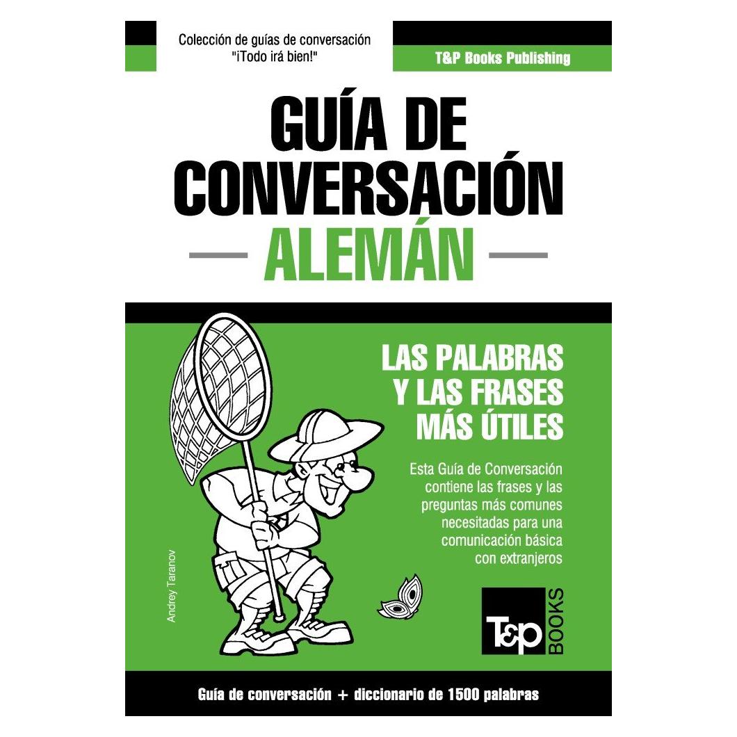 Guía de Conversación Español-Alemán y diccionario conciso de 1500 palabras (Spanish collection nº 20) (Spanish Edition)