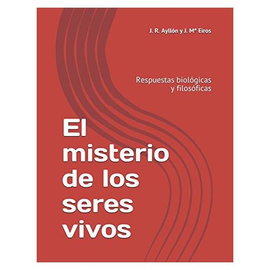 El misterio de los seres vivos: Respuestas biológicas y filosóficas (Spanish Edition)