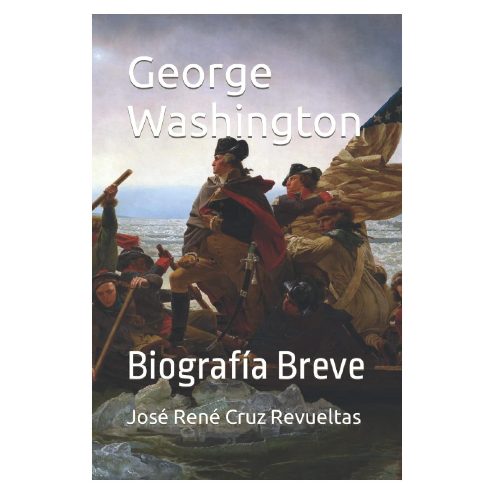 George Washington: Biografía Breve (Spanish Edition)