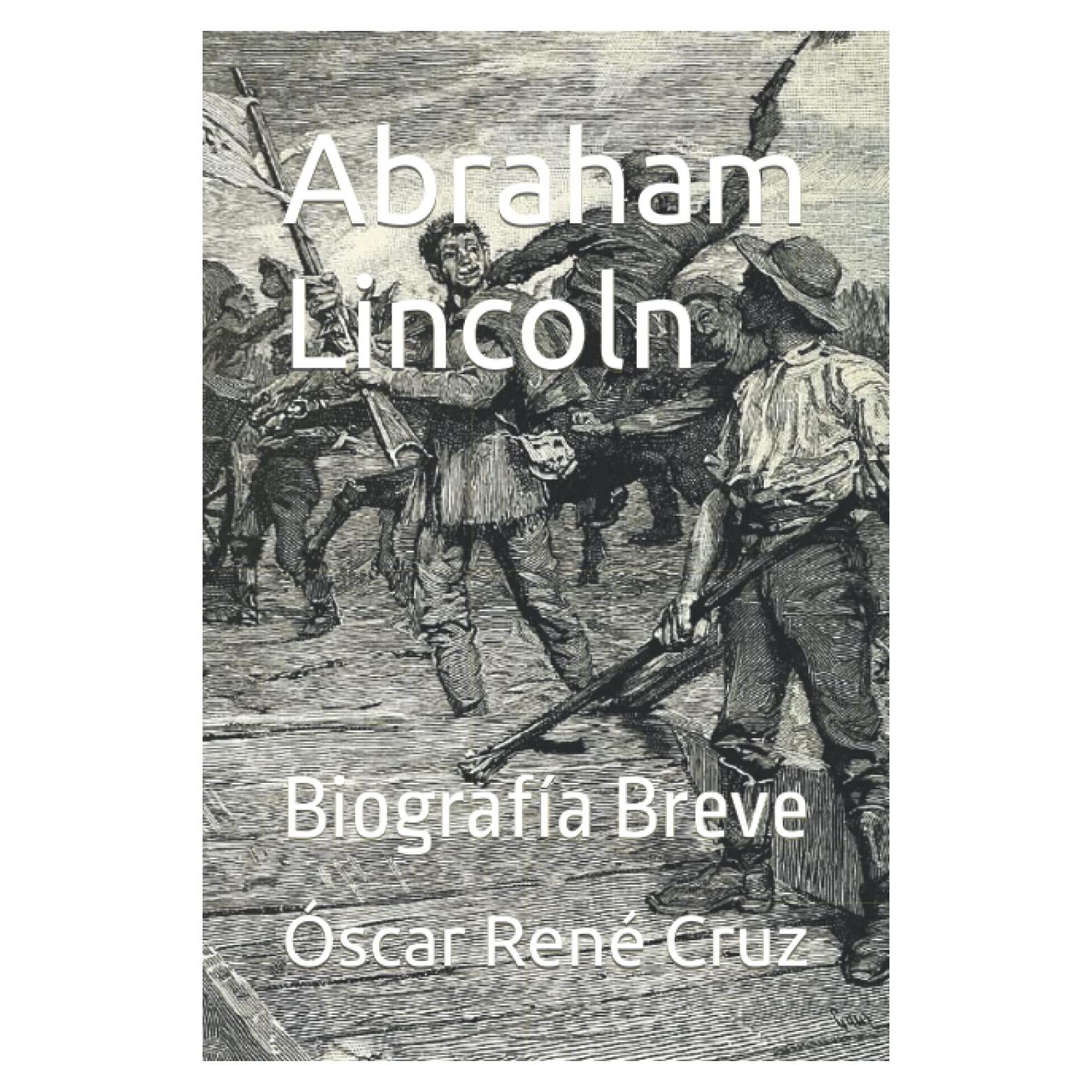 Abraham Lincoln: Biografía Breve (Spanish Edition)