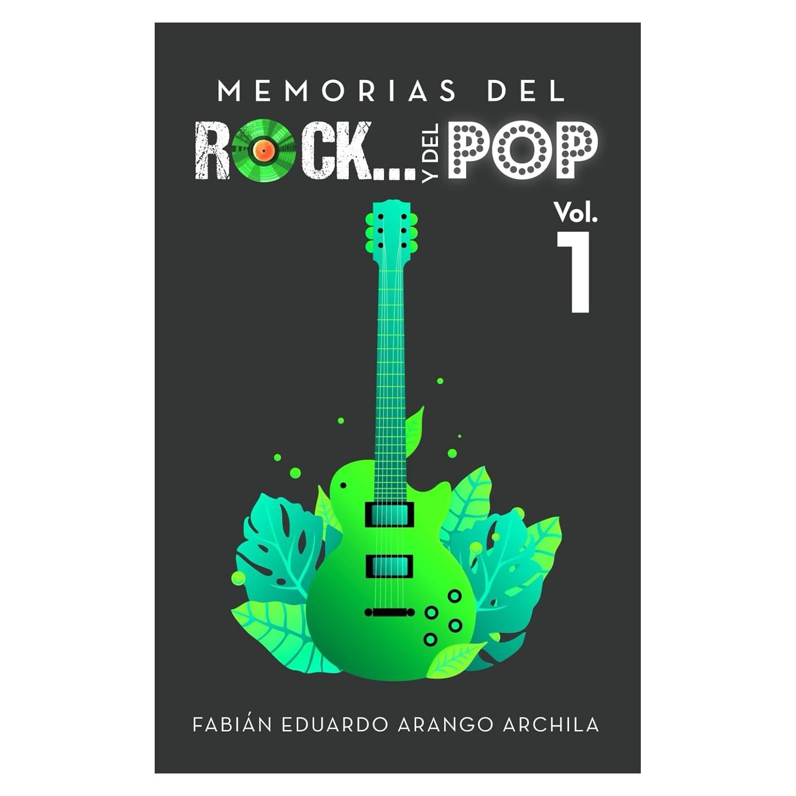 Memorias del rock... y del pop: Vol. 1. Las mejores historias musicales de tus cantantes, grupos, artistas, bandas, dúos, discos, canciones y álbumes ... (80’s) y noventas (90’s) (Spanish Edition)
