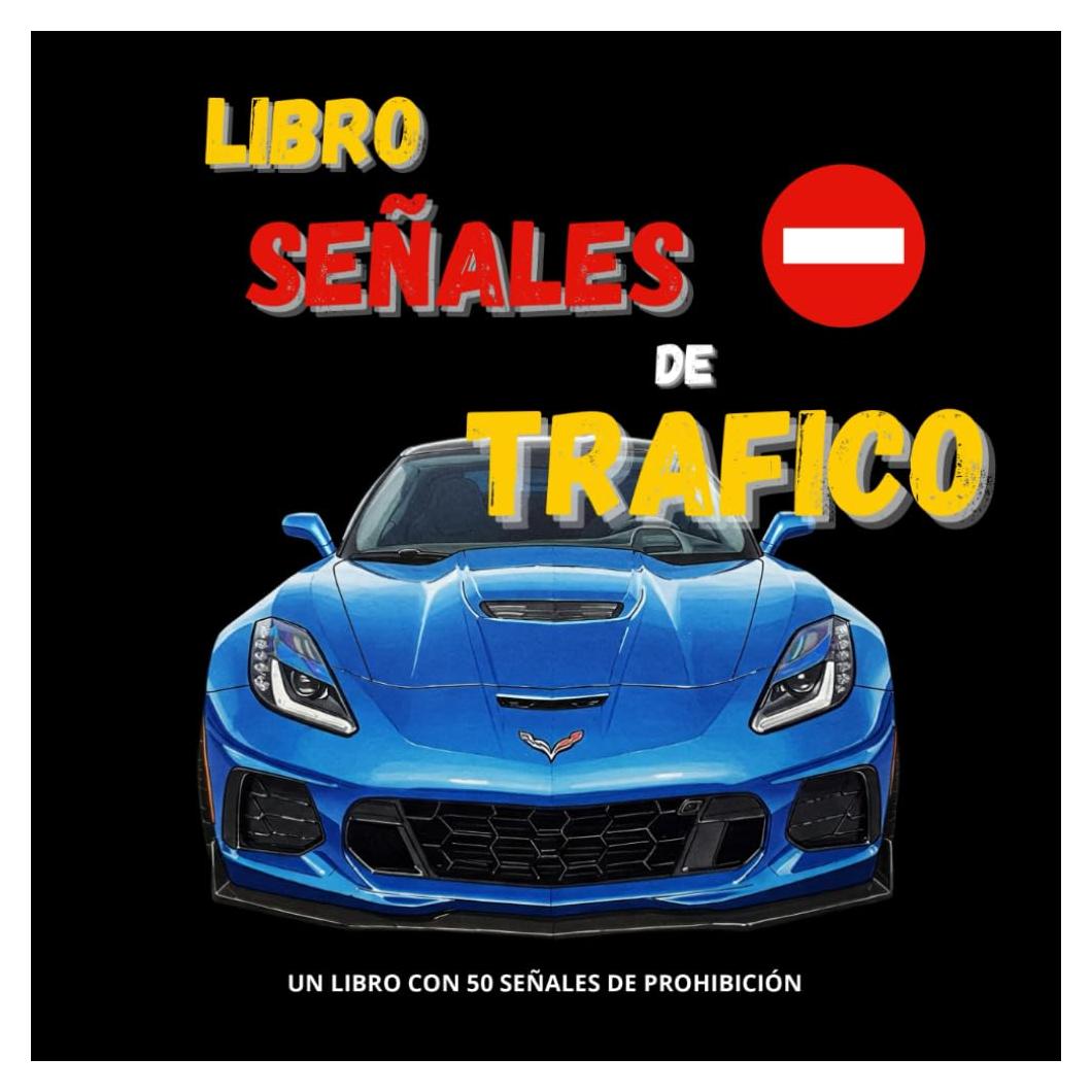 Libro de Señales de Trafico, libro para aprender todas las señales de advertencia de peligro: | Este libro te prepara para el Teórico del Carné B | ... el Permiso de Conducir B. (Spanish Edition)
