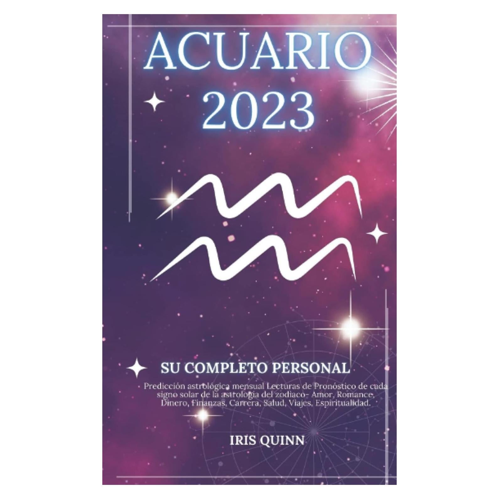 Su Completo Acuario 2023 Horóscopo Personal: Predicción astrológica mensual Lecturas de Pronóstico de cada signo solar de la astrología del zodiaco- ... Viajes, Espiritualidad. (Spanish Edition)