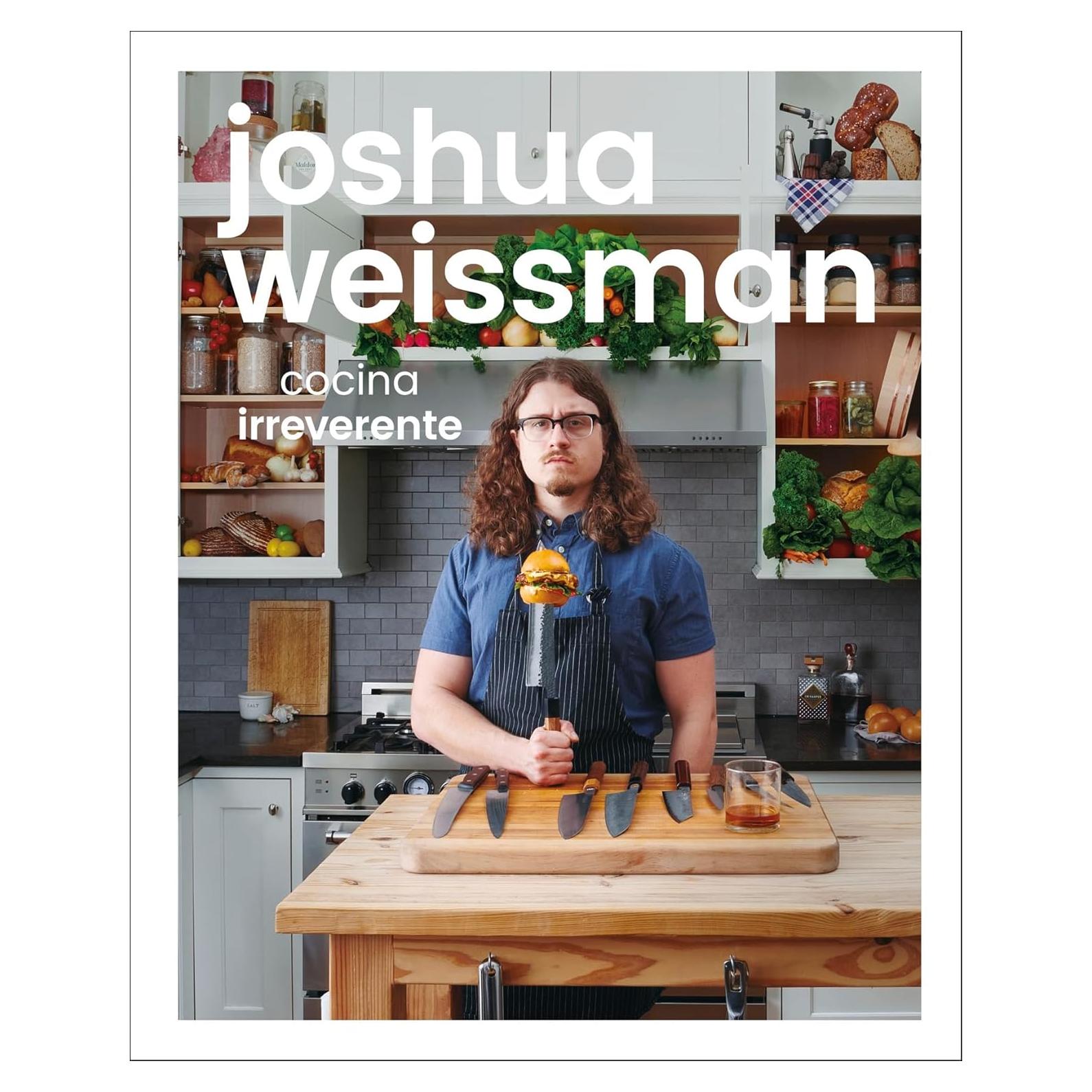 Joshua Weissman: cocina irreverente (Spanish Edition)