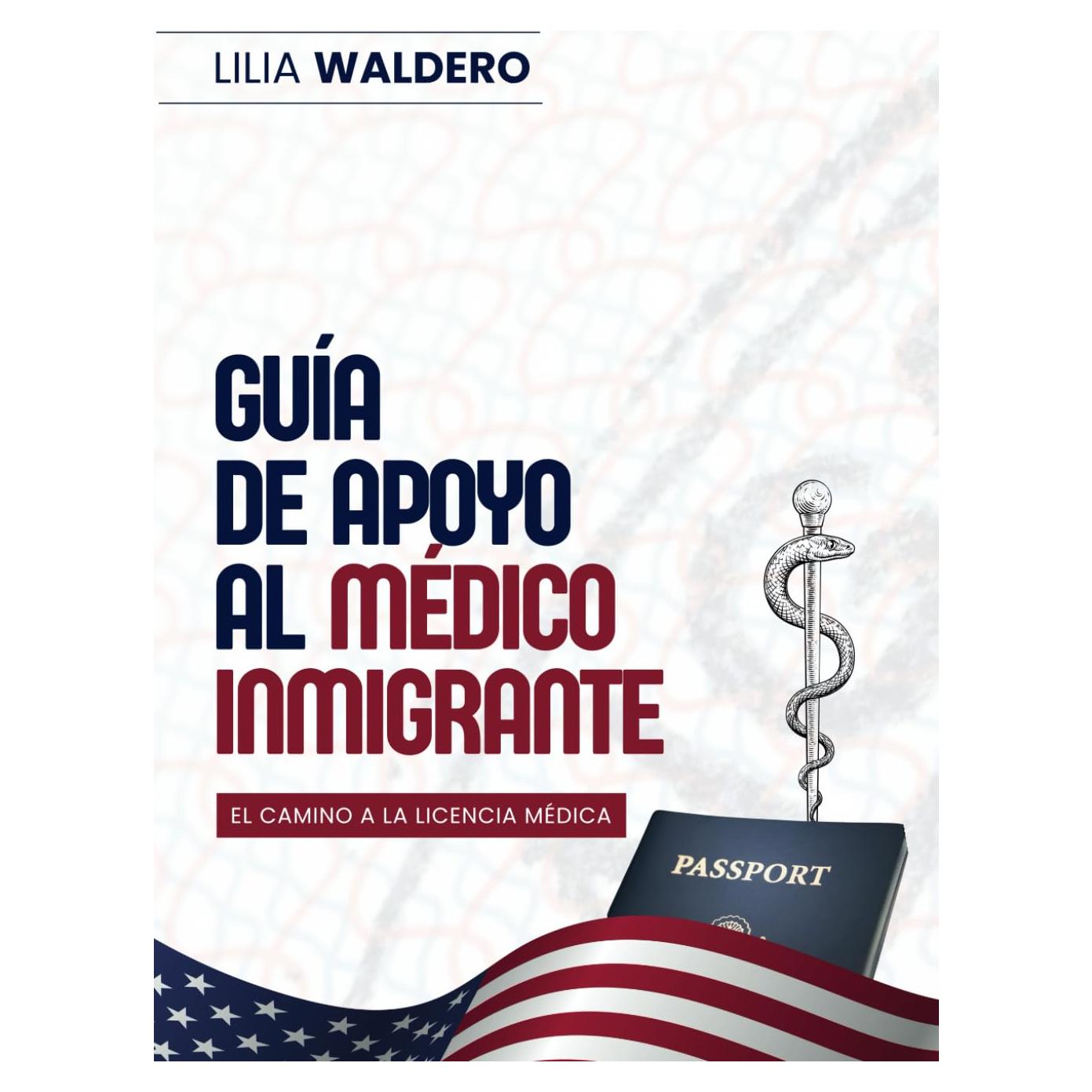 GUÍA DE APOYO AL MÉDICO INMIGRANTE: El camino a la licencia médica (Spanish Edition)
