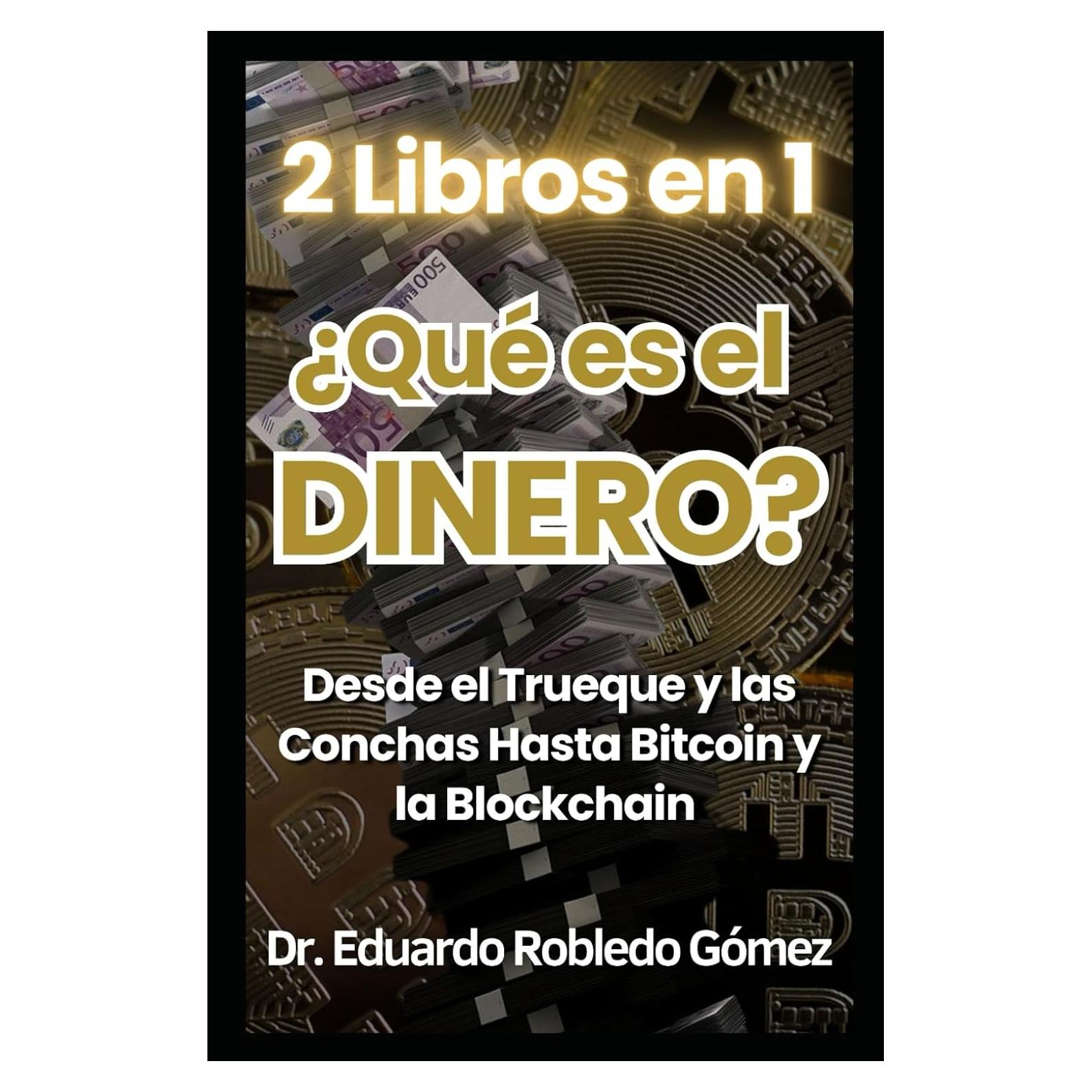 2 Libros en 1 ¿Qué es el DINERO?: Desde la Prehistoria Hasta las Criptomonedas (Spanish Edition)