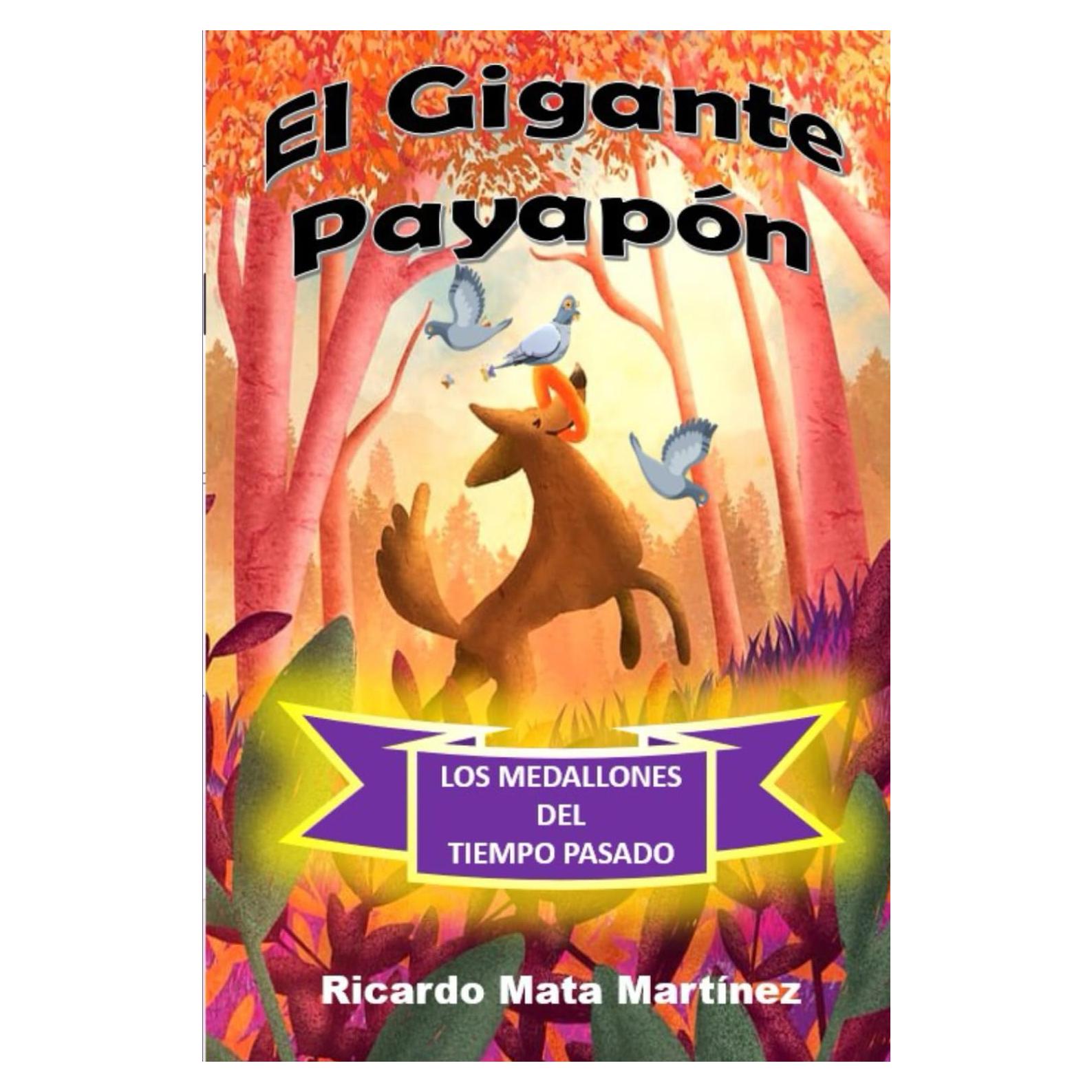 EL GIGANTE PAYAPÓN: Los medallones del tiempo pasado (Spanish Edition)