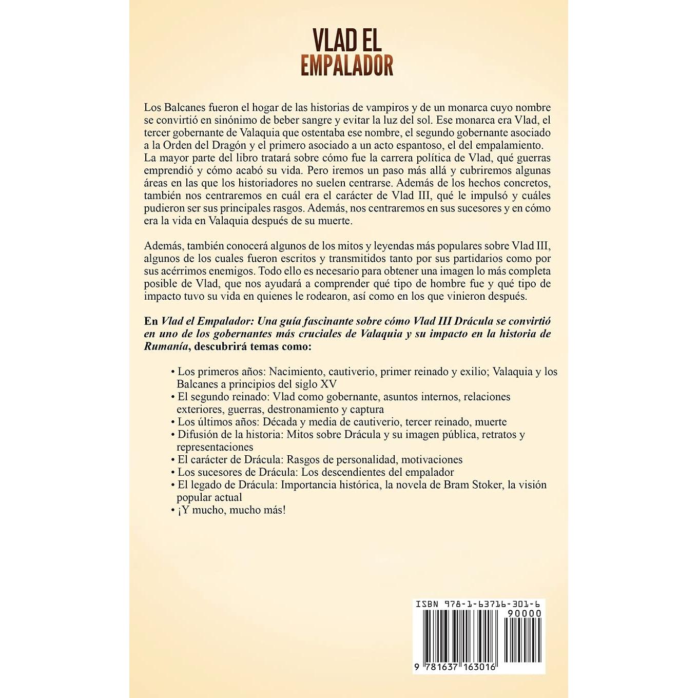 Vlad el Empalador: Una guía fascinante sobre cómo Vlad III Drácula se convirtió en uno de los gobernantes más cruciales de Valaquia y su impacto en la historia de Rumanía (Spanish Edition)