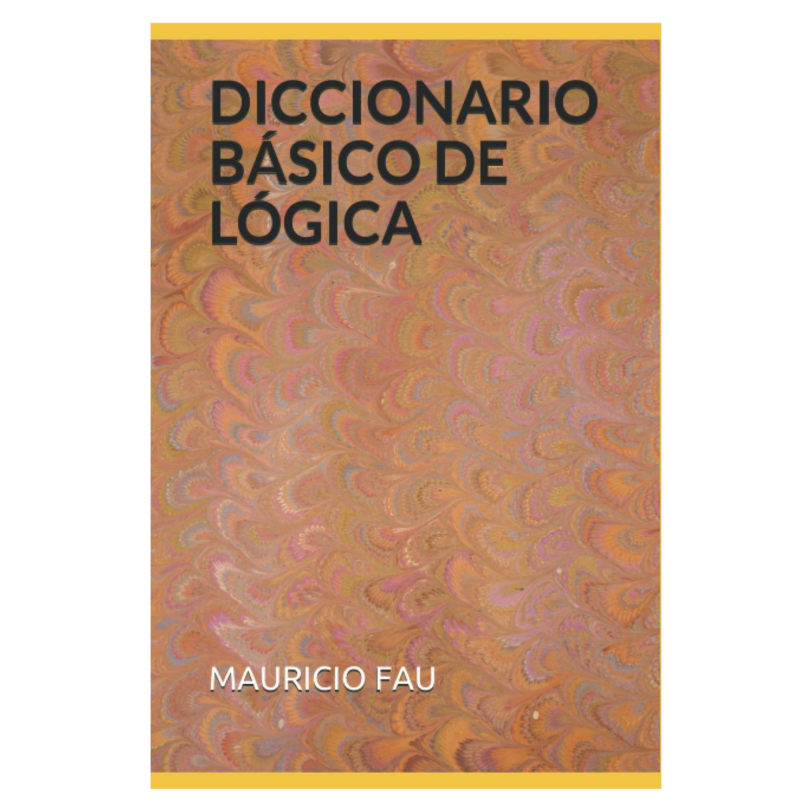 DICCIONARIO BÁSICO DE LÓGICA (DICCIONARIOS BÁSICOS POR DISCIPLINA) (Spanish Edition)