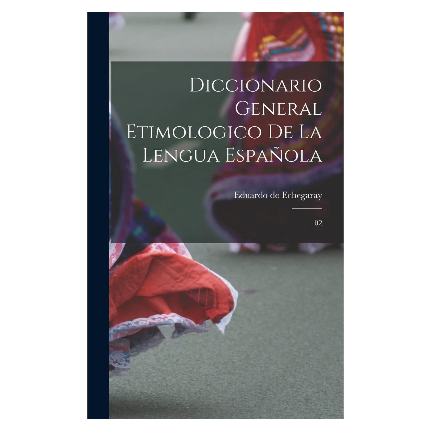 Diccionario general etimologico de la lengua española: 02 (Spanish Edition)