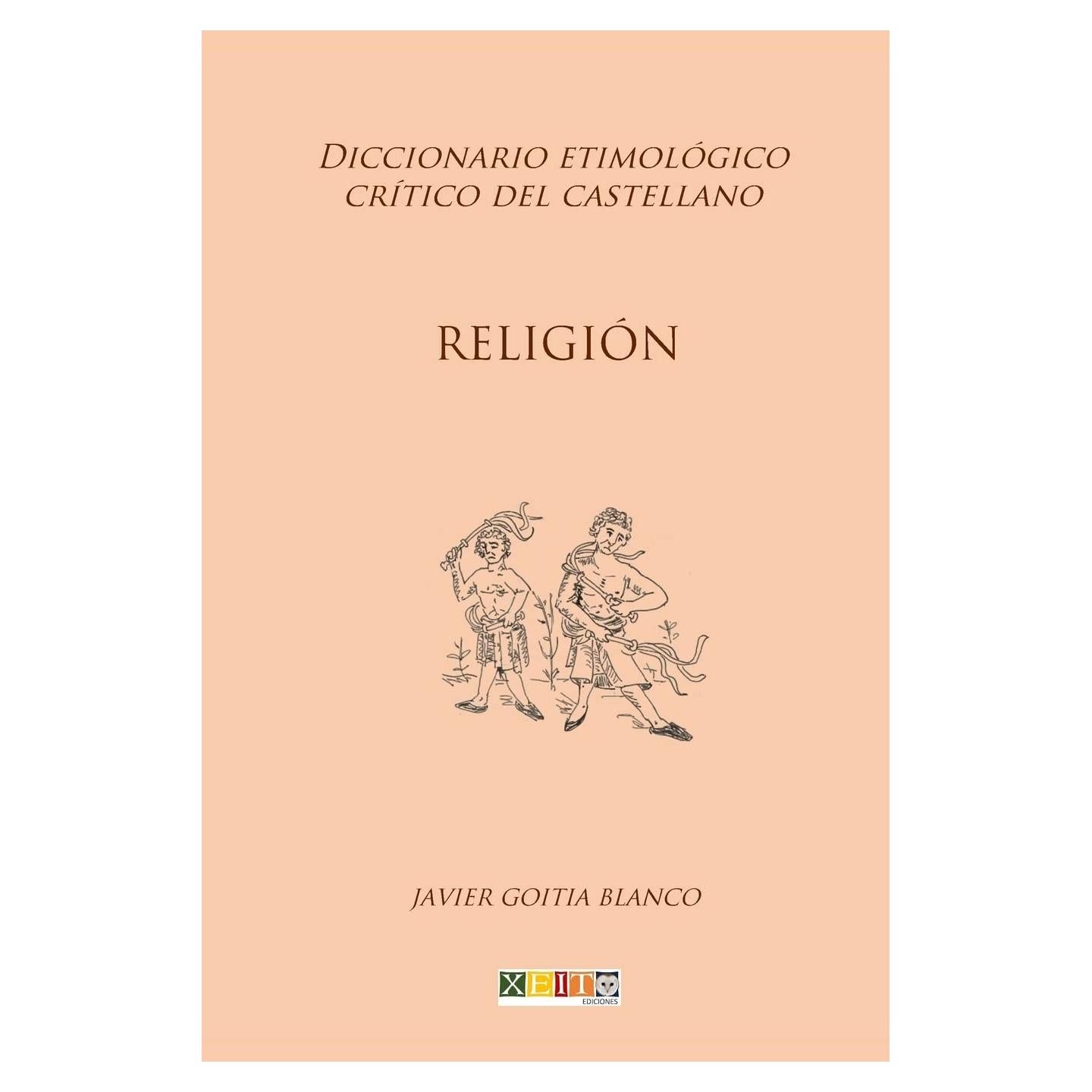 Religión: Diccionario etimológico crítico del Castellano (Spanish Edition)