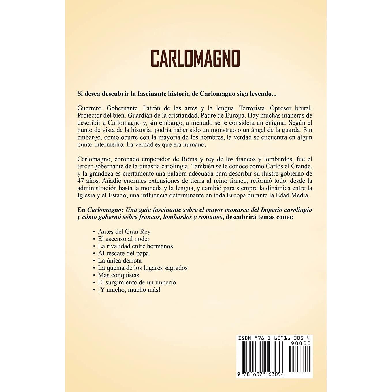 Carlomagno: Una guía fascinante sobre el mayor monarca del Imperio carolingio y cómo gobernó sobre francos, lombardos y romanos (Biografías) (Spanish Edition)