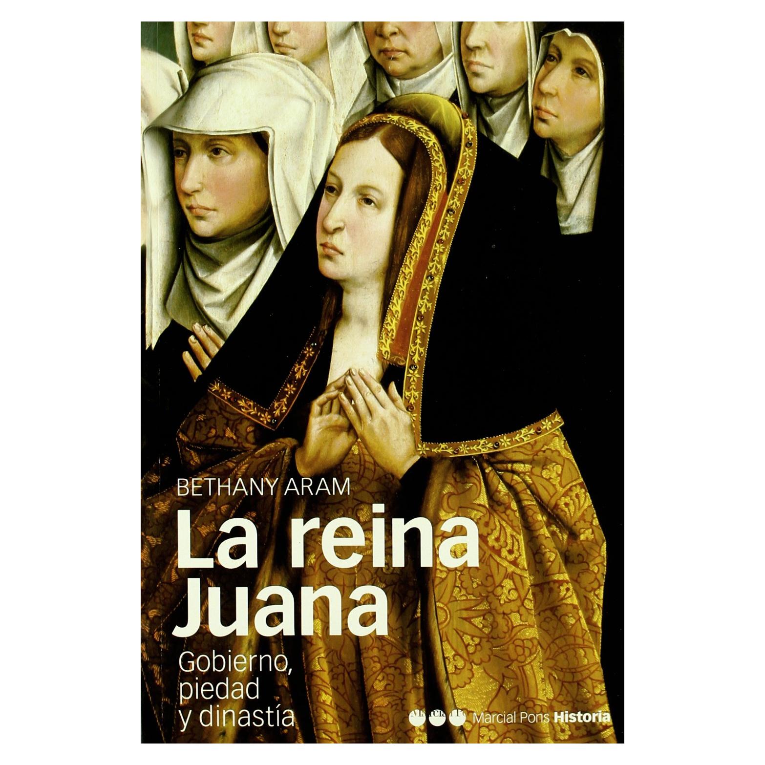 REINA JUANA, LA: Gobierno, piedad y dinastía