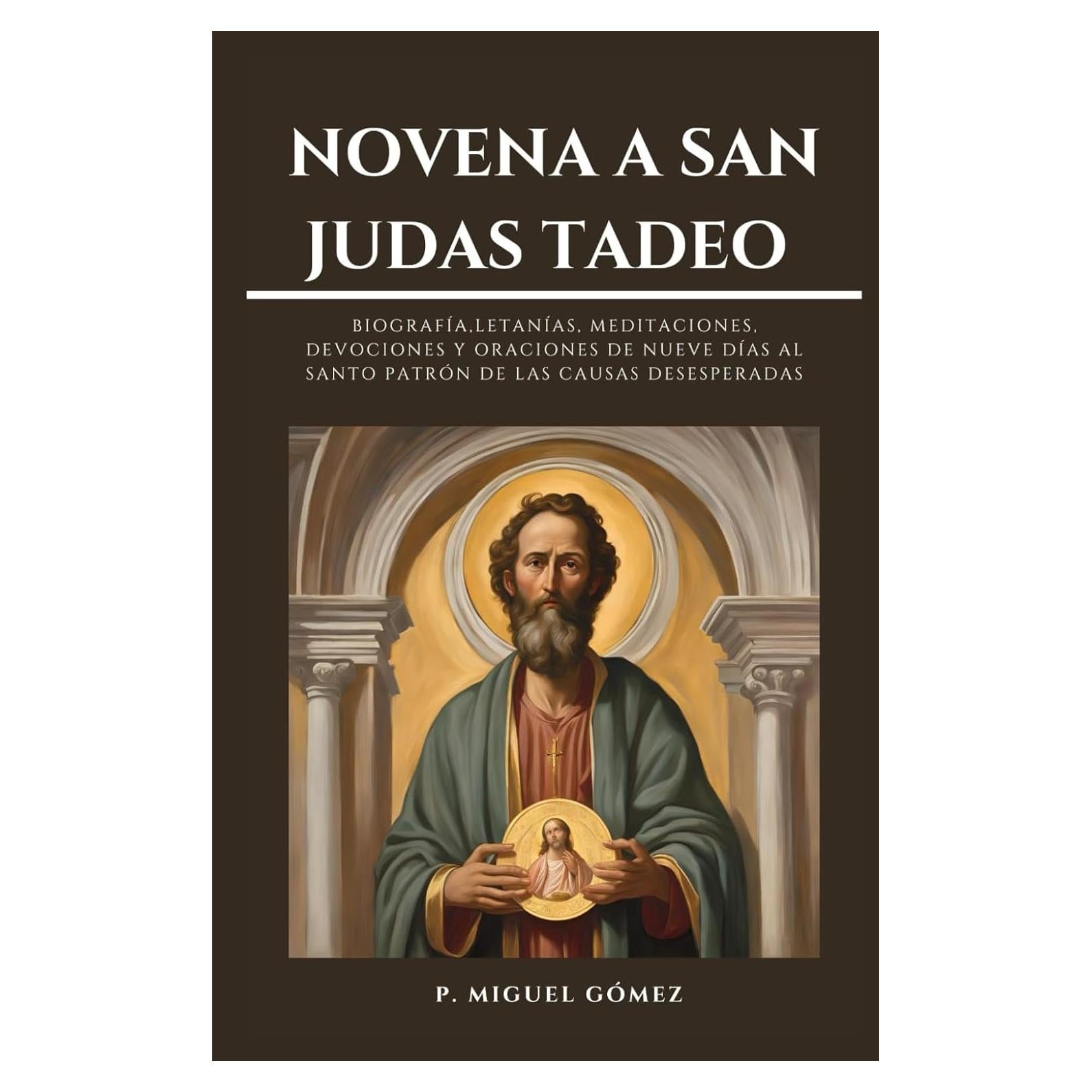 NOVENA A SAN JUDAS TADEO: Biografía,letanías, meditaciones, devociones y oraciones de nueve días al santo patrón de las causas desesperadas (Poderosa ... para cada situación) (Spanish Edition)