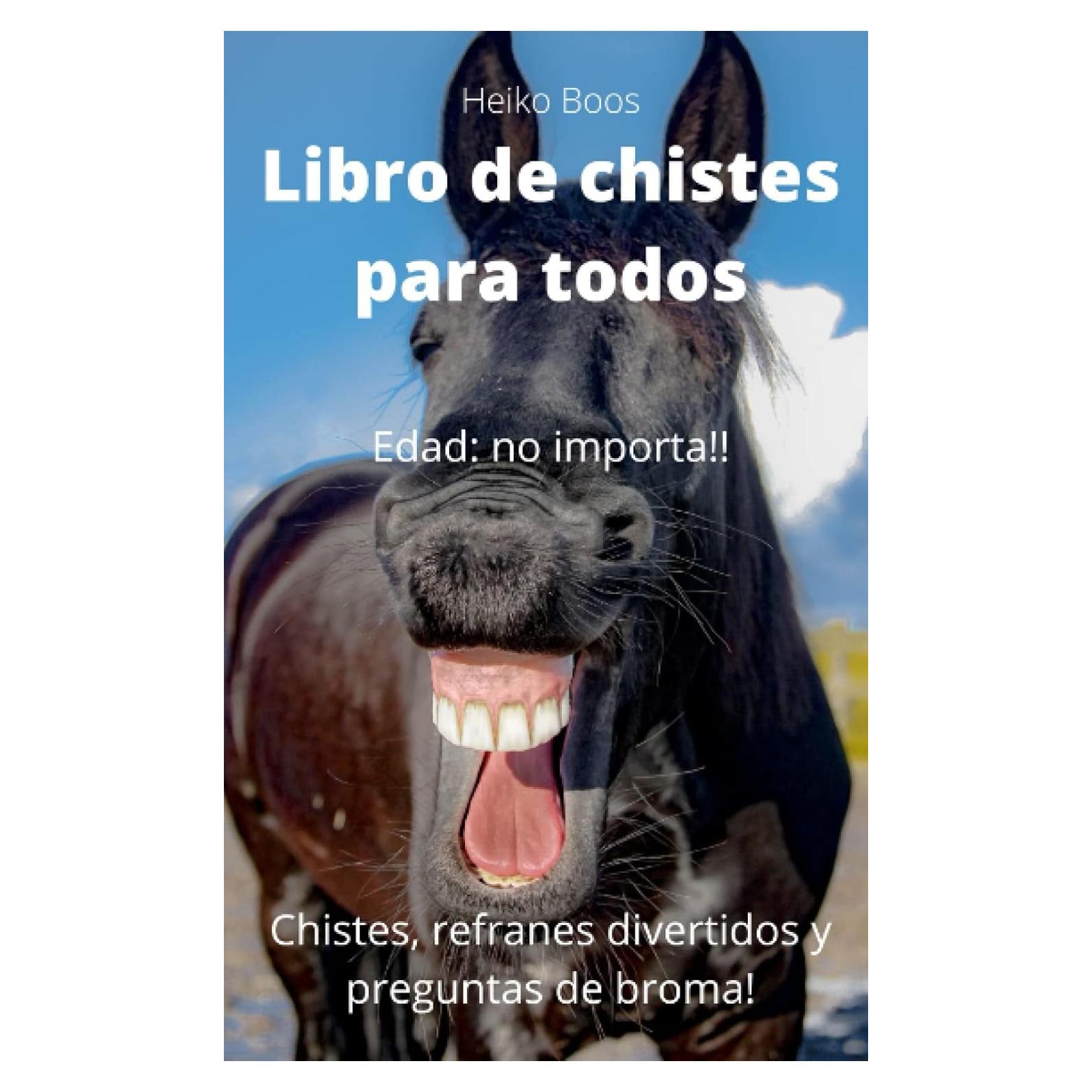 Libro de chistes para todos: Chistes, refranes divertidos y preguntas de broma! (Spanish Edition)