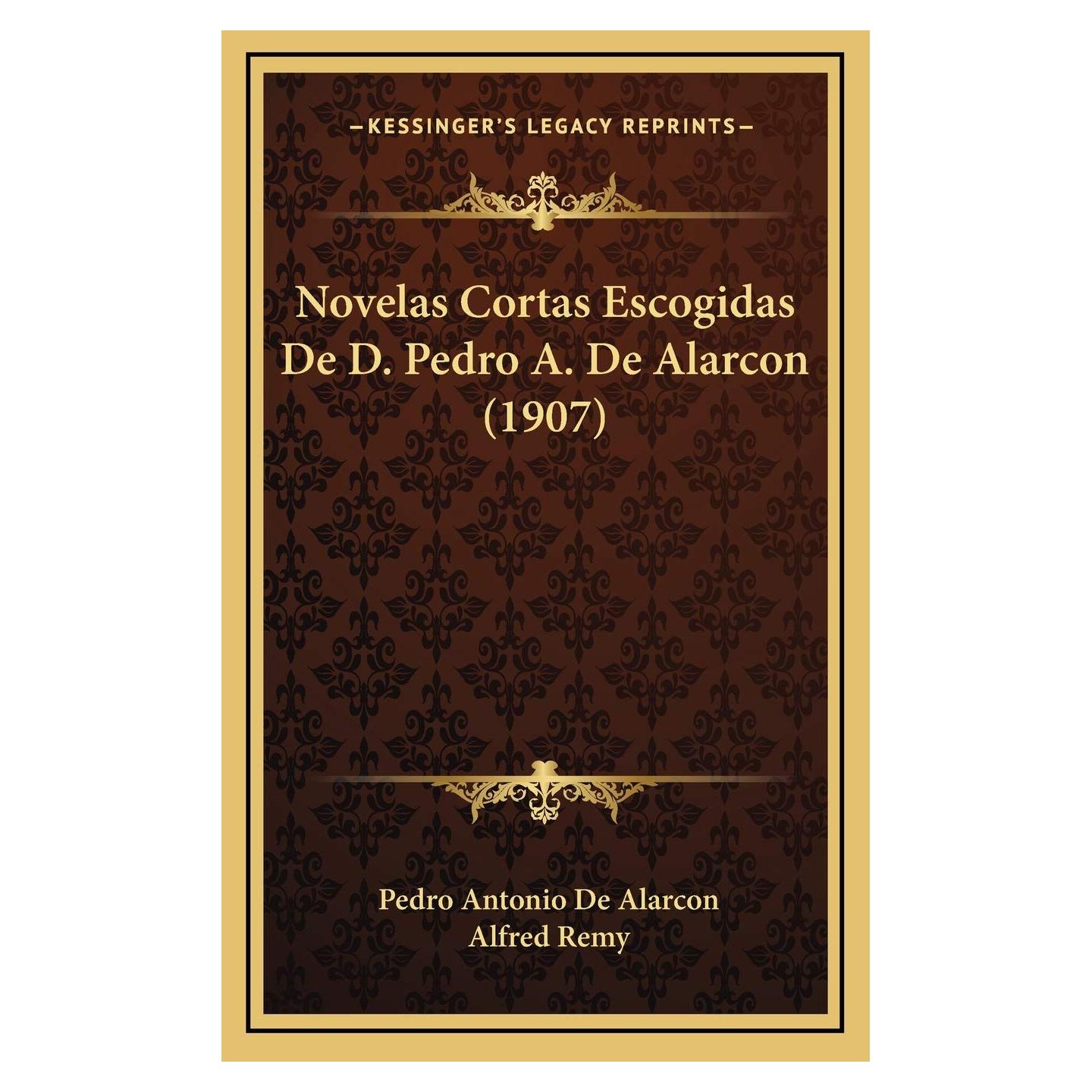 Novelas Cortas Escogidas De D. Pedro A. De Alarcon (1907) (Spanish Edition)