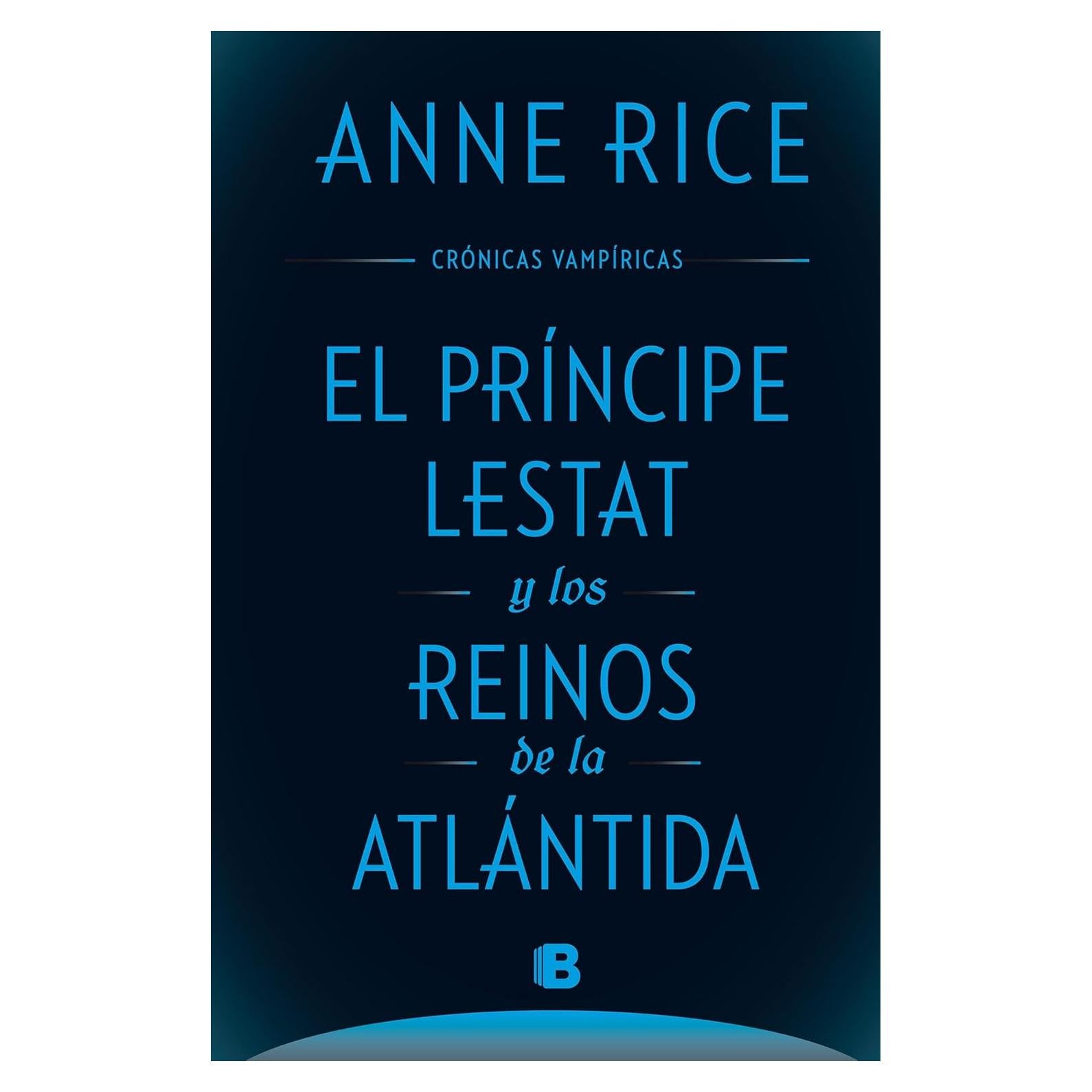 El principe Lestat y los reinos de la Atlantida/ Prince Lestat and the Realms of Atlantis (Cronicas Vampiricas) (Spanish Edition)