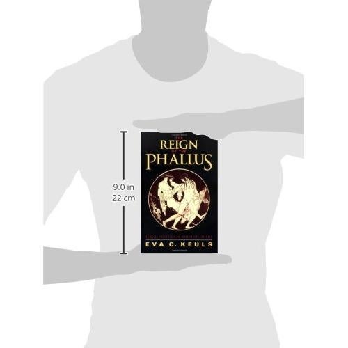 Reign of the Phallus: Sexual Politics in Ancient Athens