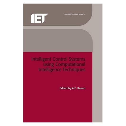 Intelligent Control Systems using Computational Intelligence Techniques (Control, Robotics and Sensors)