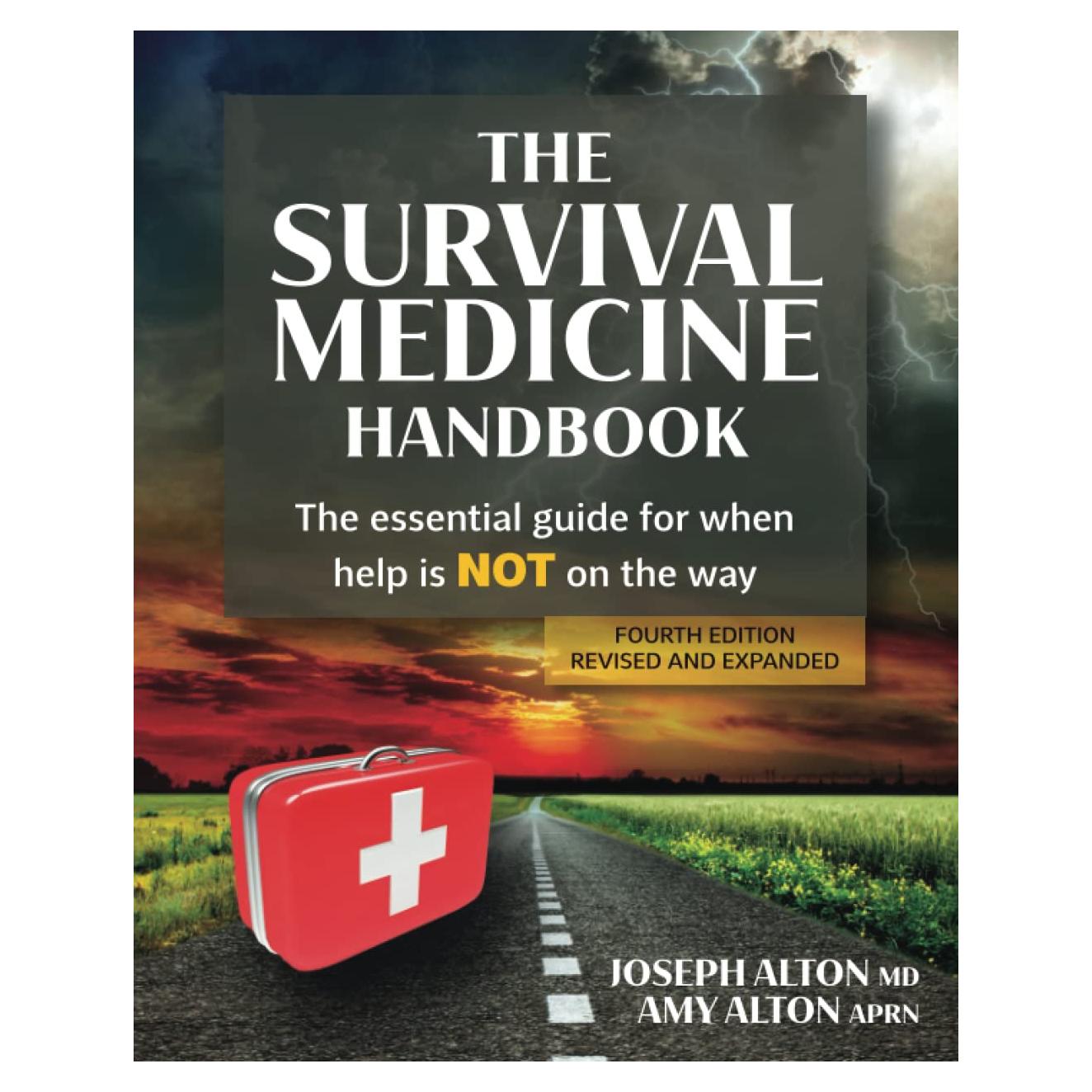 The Survival Medicine Handbook: The Essential Guide for When Help is NOT on the Way