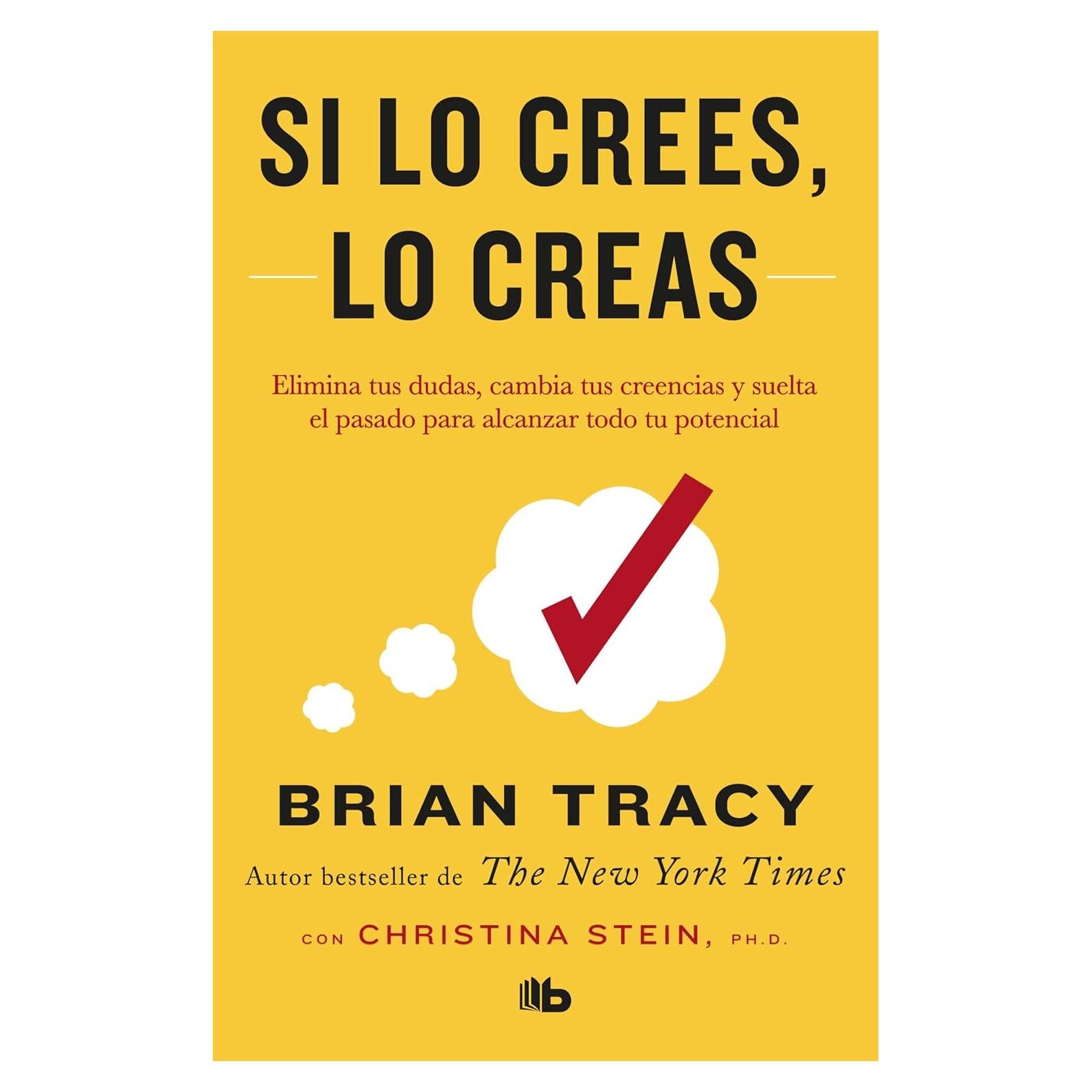 Si lo crees, lo creas: Elimina tus dudas, cambia tus creencias y suelta el pasado para alcanzar todo tu potencial / Believe It to Achieve It (Spanish Edition)