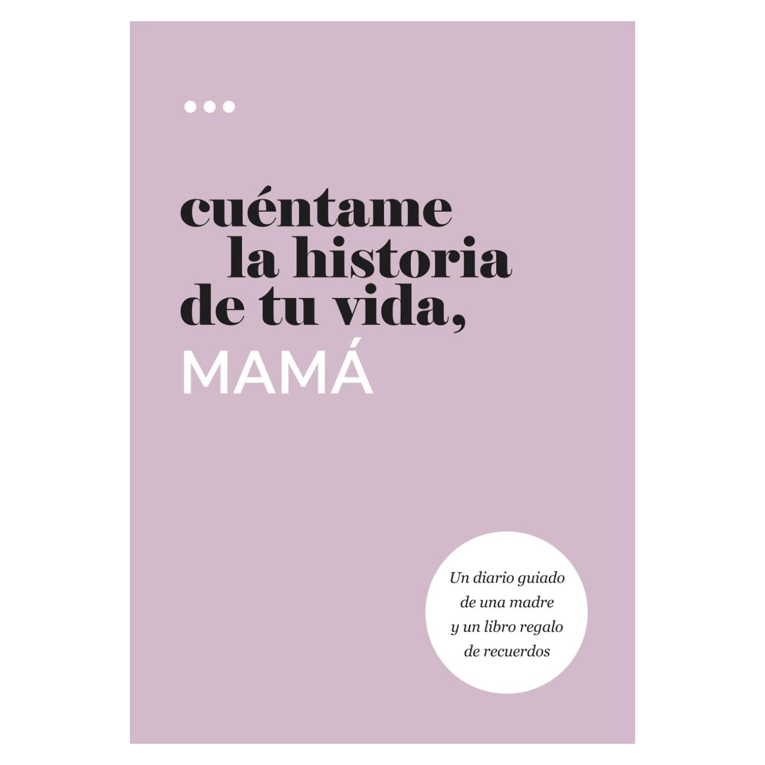 Cuéntame la historia de tu vida, mamá: Un diario guiado de una madre y un libro regalo de recuerdos (Libros de la serie Cuéntame la historia de tu vida) (Spanish Edition)