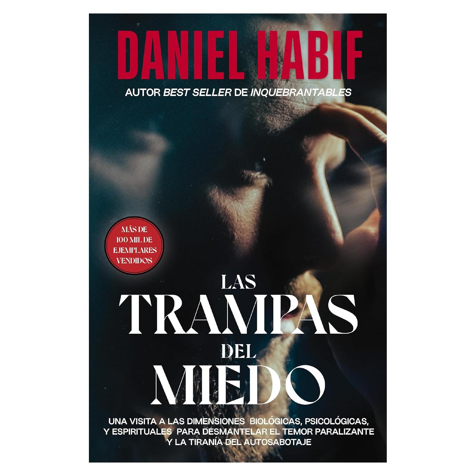 Las trampas del miedo: Una visita a las dimensiones biológicas, psicológicas y espirituales para desmantelar el temor paralizante y la tiranía del autosabotaje (Spanish Edition)