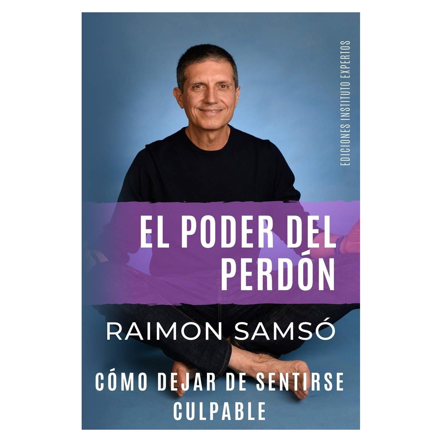 El Poder del Perdón: Cómo dejar de sentirse culpable (Desarrollo Personal y Autoayuda) (Spanish Edition)
