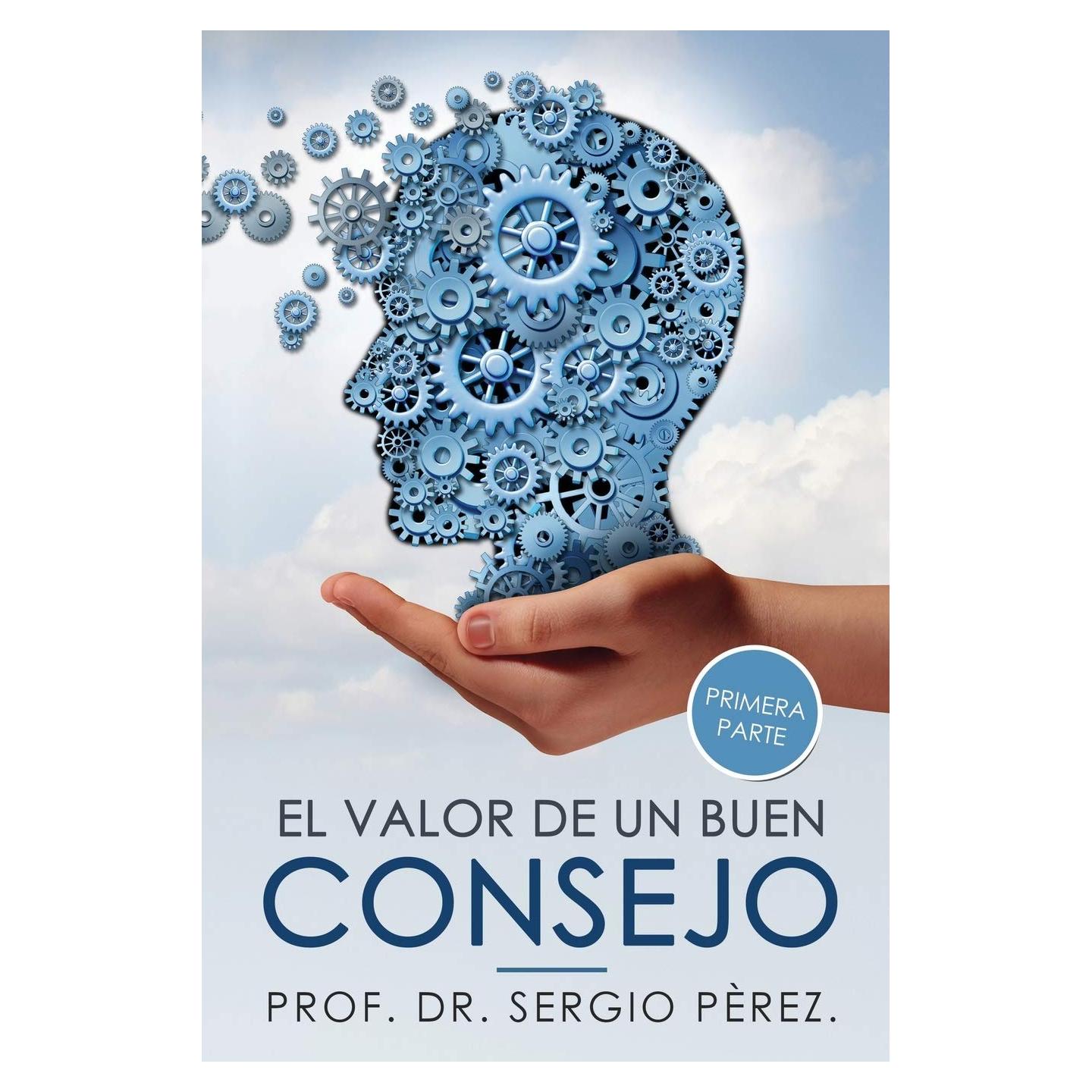 El Valor de un Buen Consejo .: Ejemplar con temas dedicados a mejorar la relación de pareja, la familia, la educación de los hijos y en el trabajo. ... Personal, Autoayuda) (Spanish Edition)