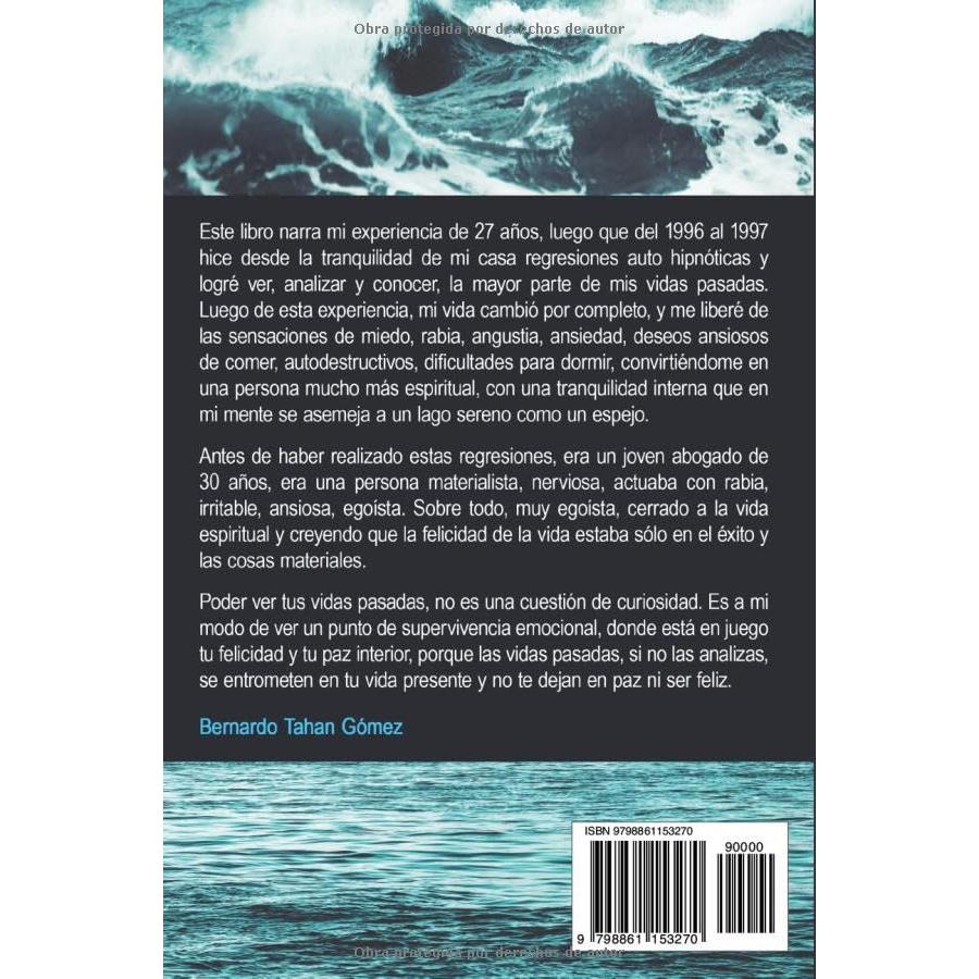 Tus vidas pasadas están presentes: Hace veintisiete años, luego de haberme realizado auto regresiones y conocer mis vidas pasadas, logré abandonar ... procesos de reencarnación) (Spanish Edition)