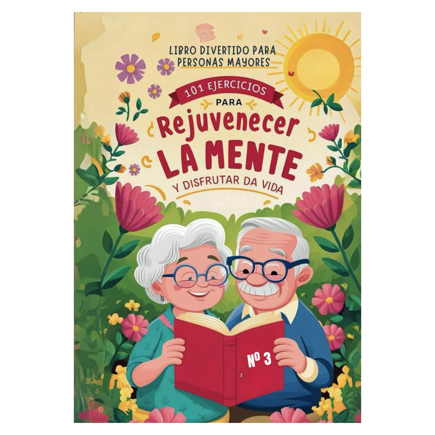 Libro Divertido para Personas Mayores (3): 101 Ejercicios para Rejuvenecer la Mente y Disfrutar de la Vida (Pasatiempos para adultos) (Spanish Edition)