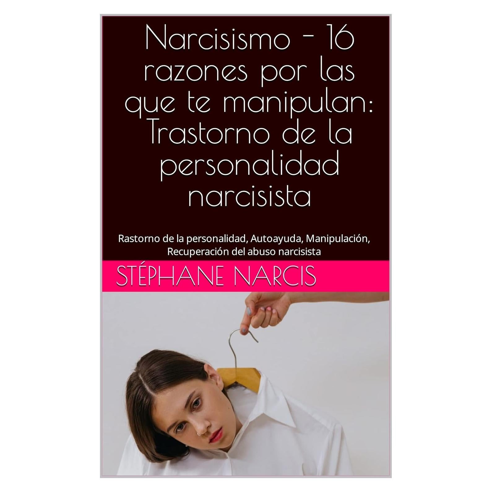 Narcisismo: 16 Razones de Manipulación - Autoayuda en Español