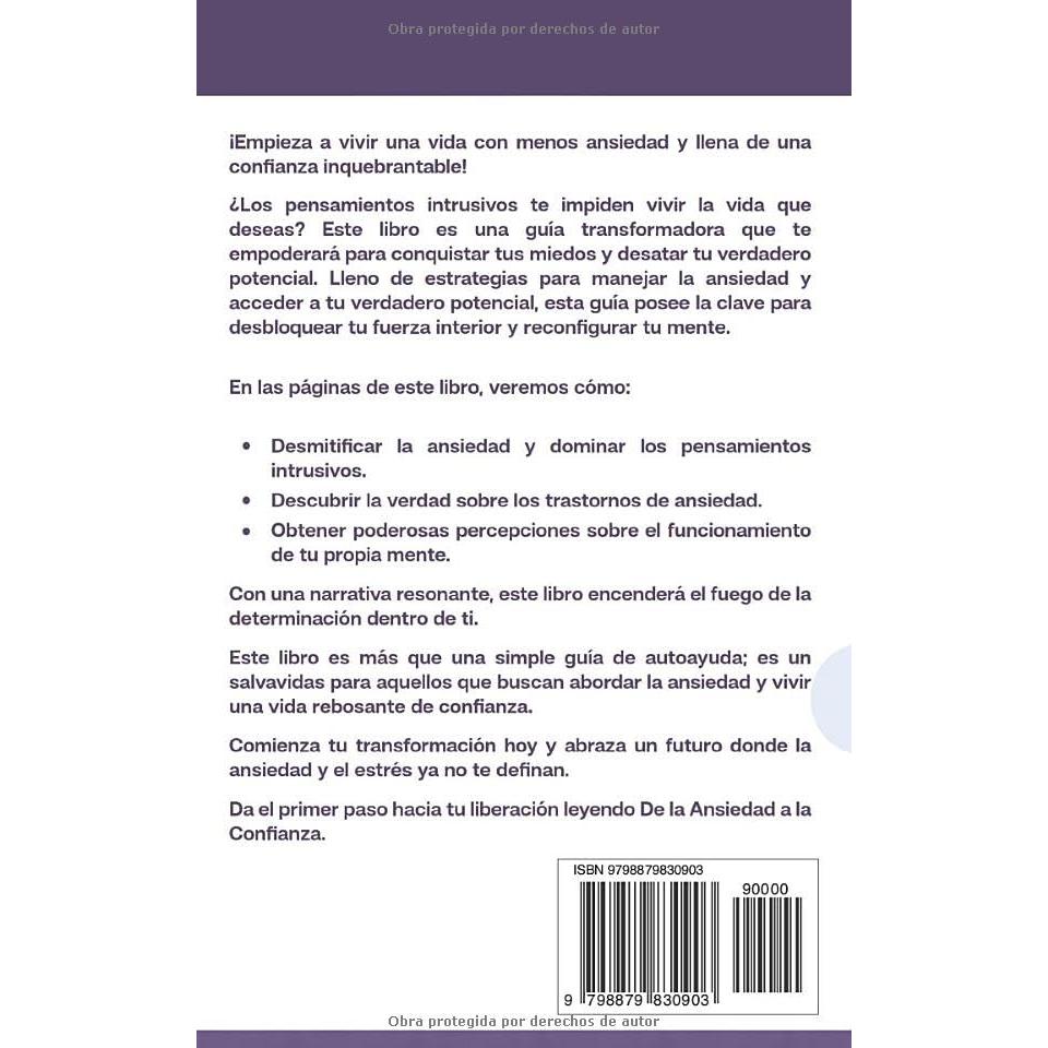 De la Ansiedad a la Confianza: Una Guía de 10 Pasos sobre Cómo Vencer los Pensamientos Intrusivos, Detener los Pensamientos Negativos y Liberar la Confianza Oculta en su Interior (Spanish Edition)