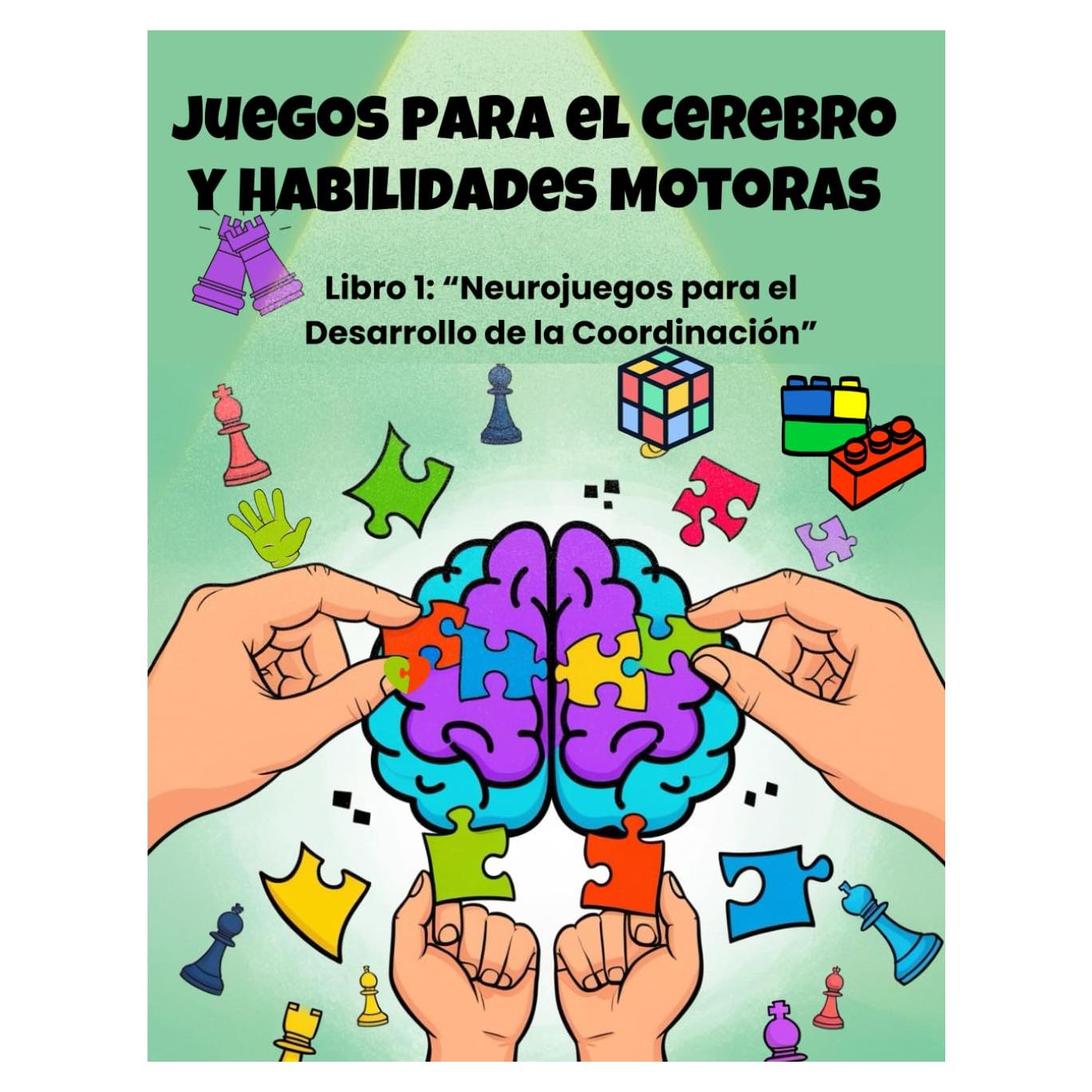 Juegos para el Cerebro y Habilidades Motoras: Libro 1: Neurojuegos para el Desarrollo de la Coordinación (Brain and Motor Skill Games) (Spanish Edition)