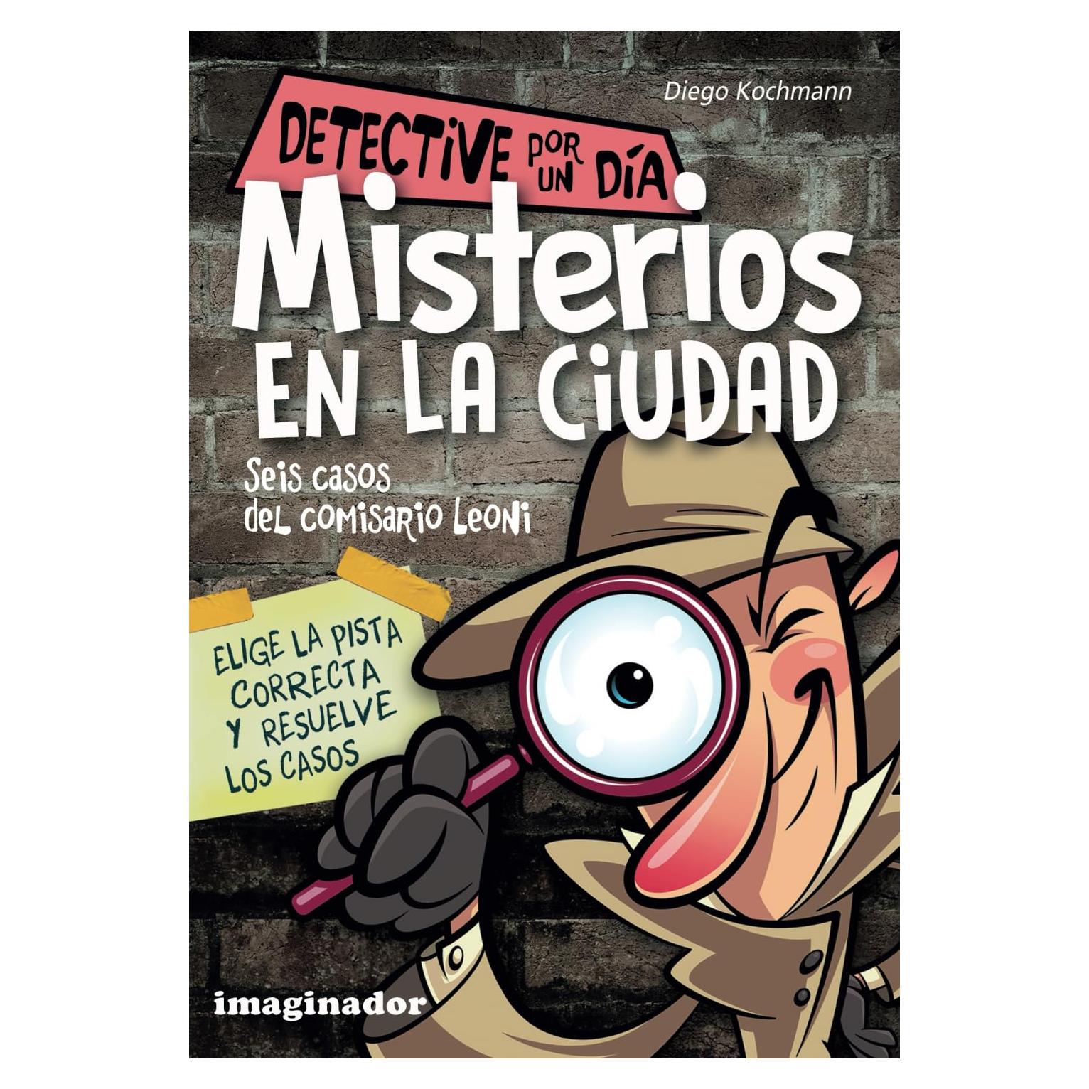 Misterios en la Ciudad: Seis casos policiales para niños de 8 años en adelante, con pistas y tres hipótesis para que elijan la correcta y la ... (Detectives por un Día) (Spanish Edition)