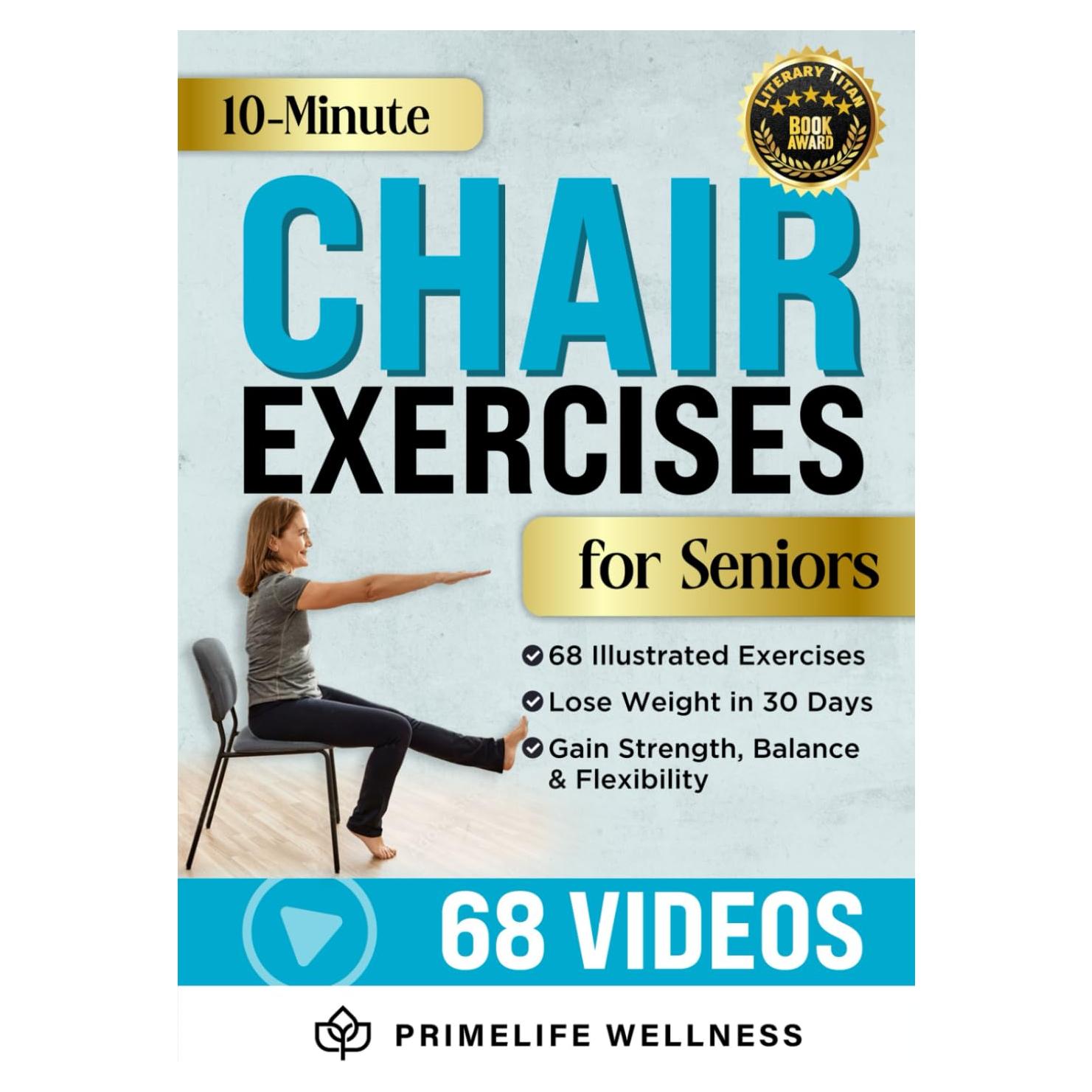 10-Minute Chair Exercises for Seniors: Simple Illustrated Workout Guide for Core Strength, Balance, and Flexibility to Prevent Injuries and Lose Weight in Under 30 Days - Video Included!