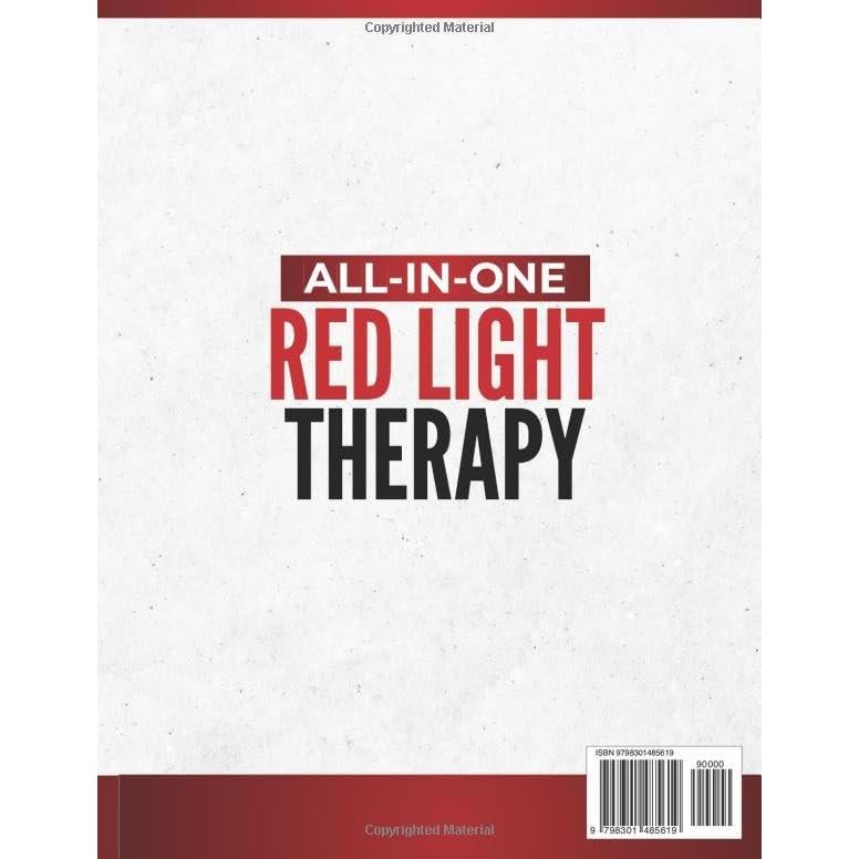 All-in-One Red Light Therapy Guide: Proven Protocols to Unlock the Power of RLT | Anti-Aging, Effective Muscle Recovery, Pain-Free Living, and Cognitive Boost with the Latest Scientific Advances