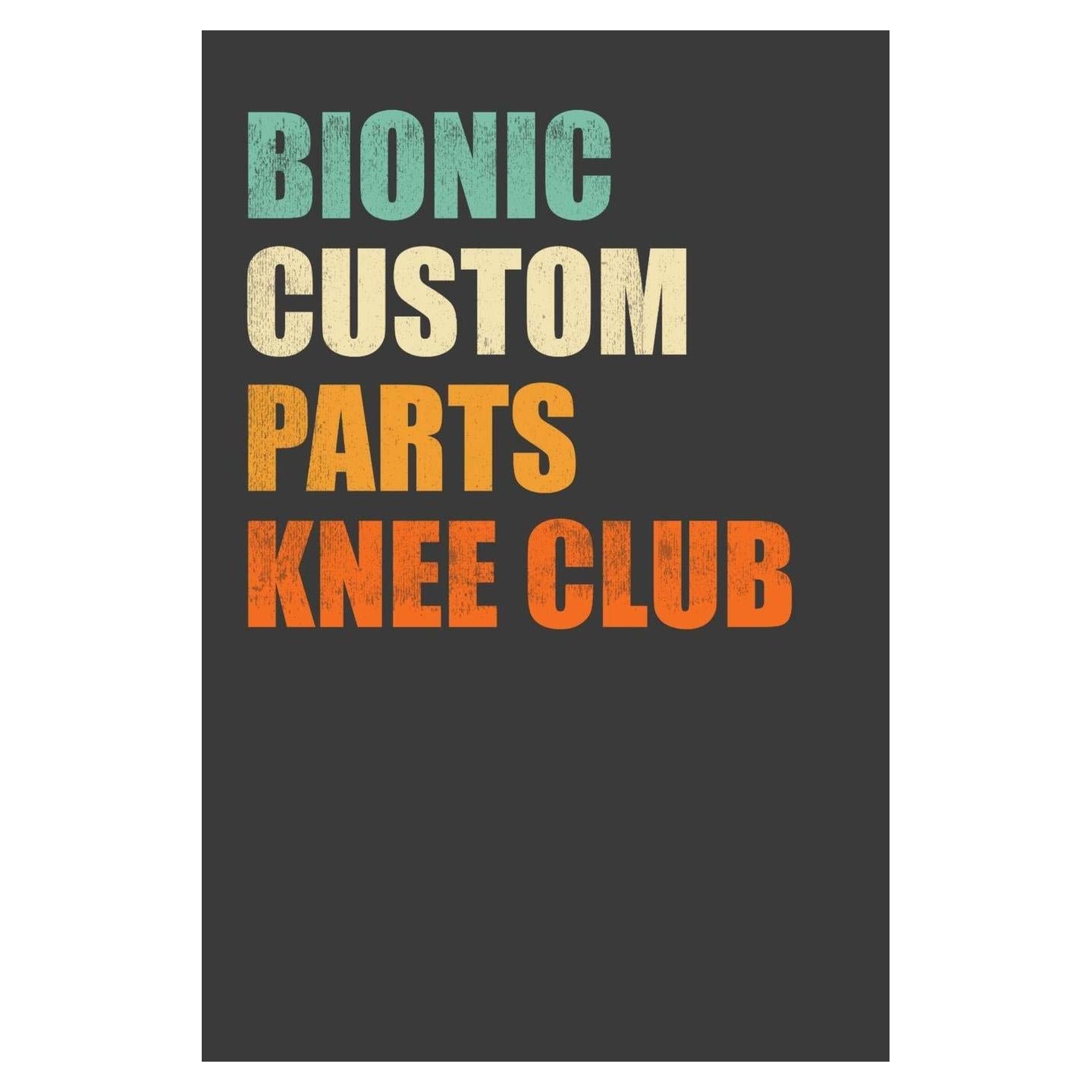 Bionic Custom Parts Knee Club: Replacement Joint Club Member Gift