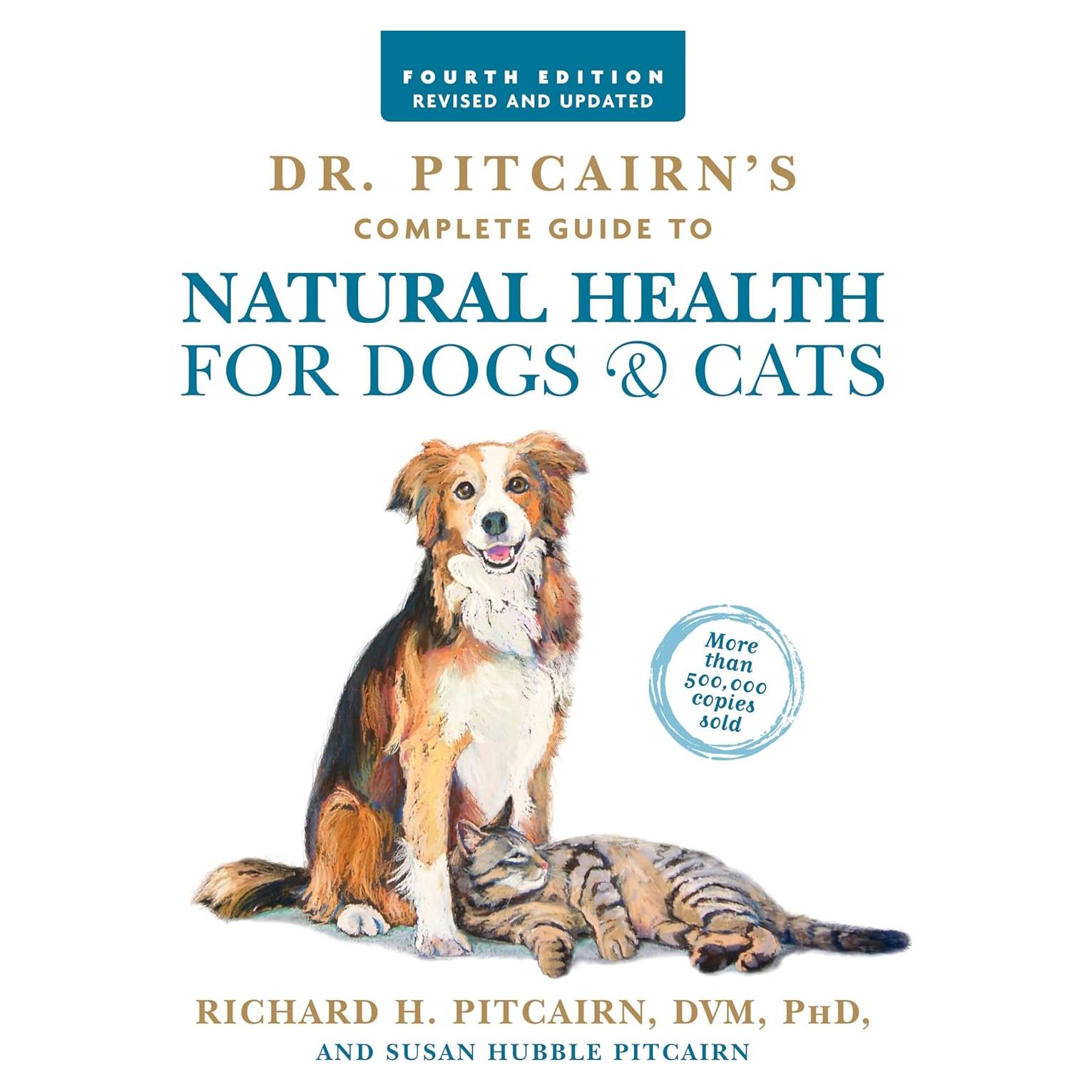 Dr. Pitcairn's Complete Guide to Natural Health for Dogs & Cats (4th Edition)