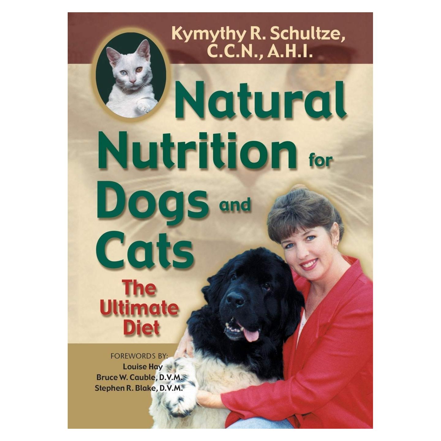 Natural Nutrition for Dogs and Cats: The Ultimate Diet