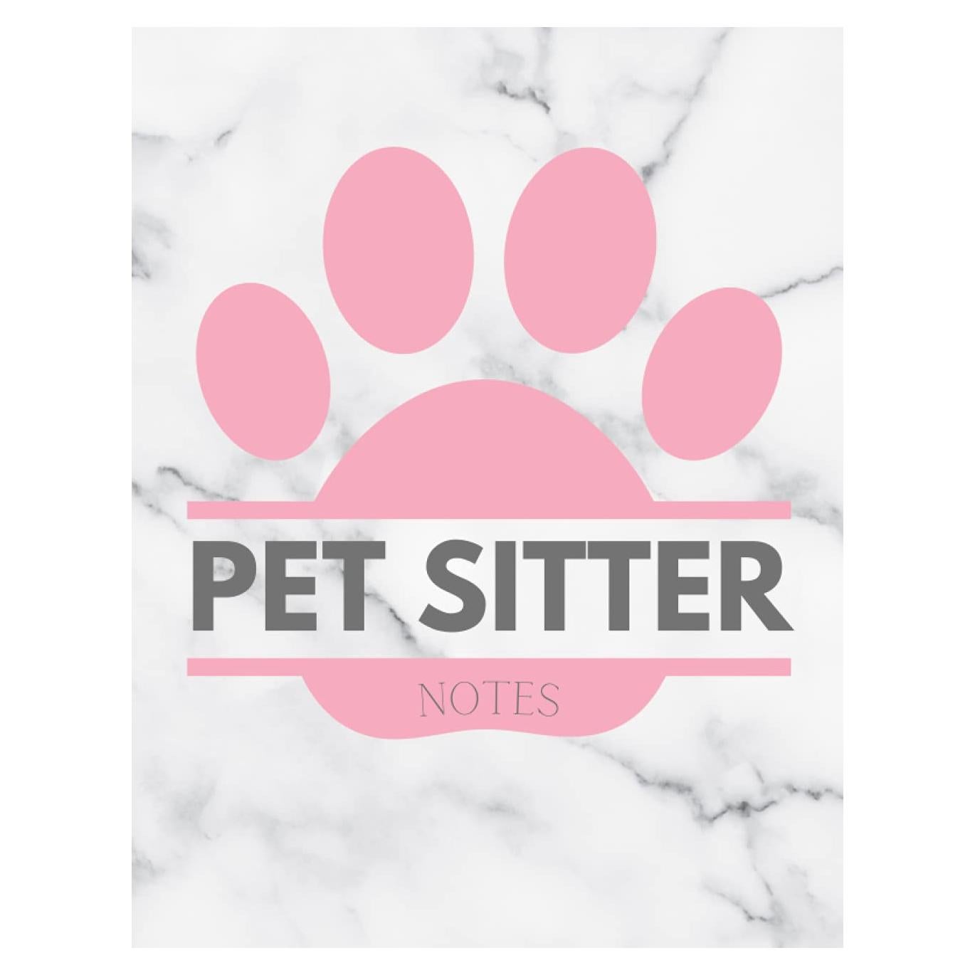 Pet Sitter Notes: Pet Sitting Book To Keep Track Of All The Important Information For Your Fur Clients While Their Owners Are Away
